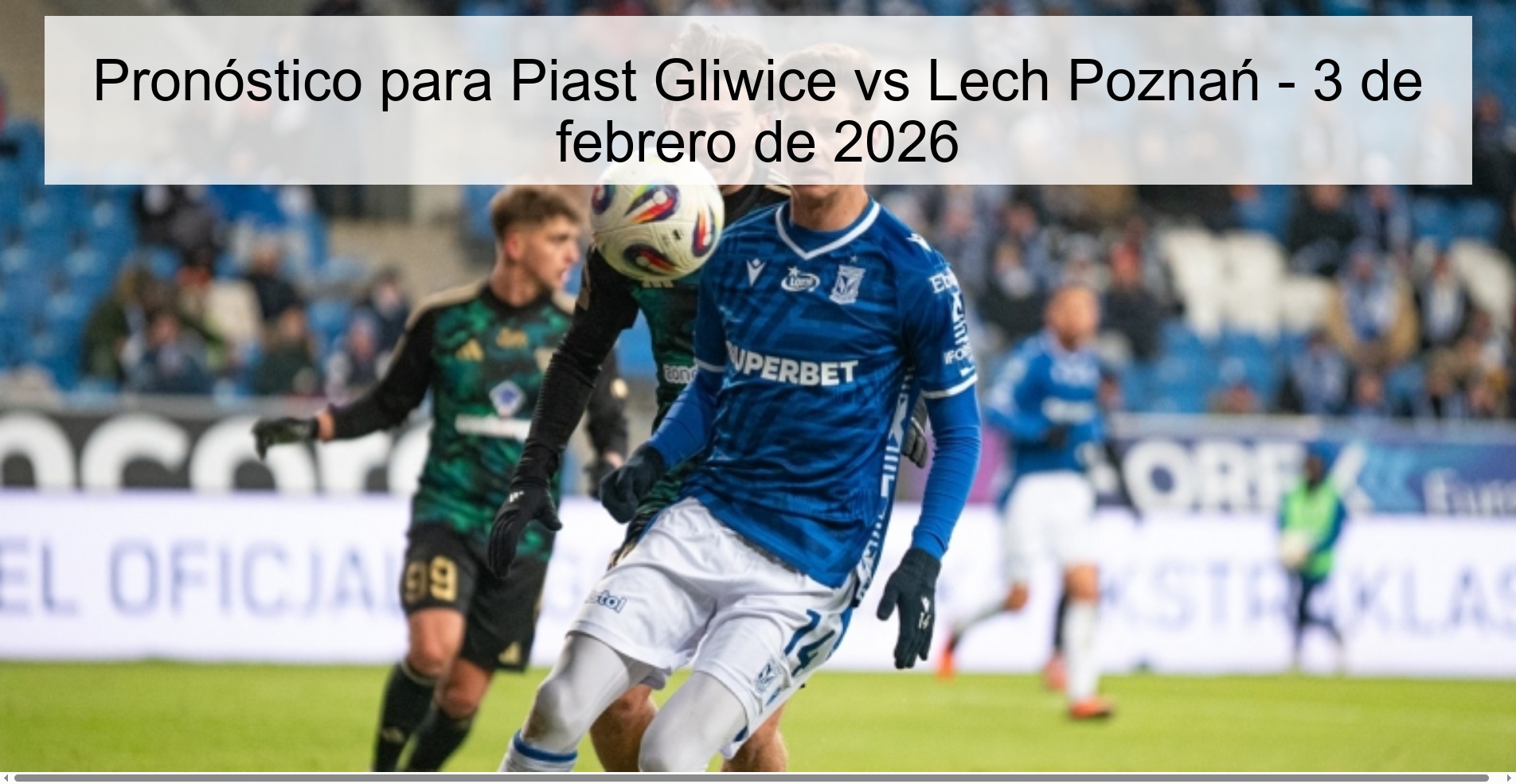 Piast Gliwice vs Lech Poznań Prediction – February 3, 2026