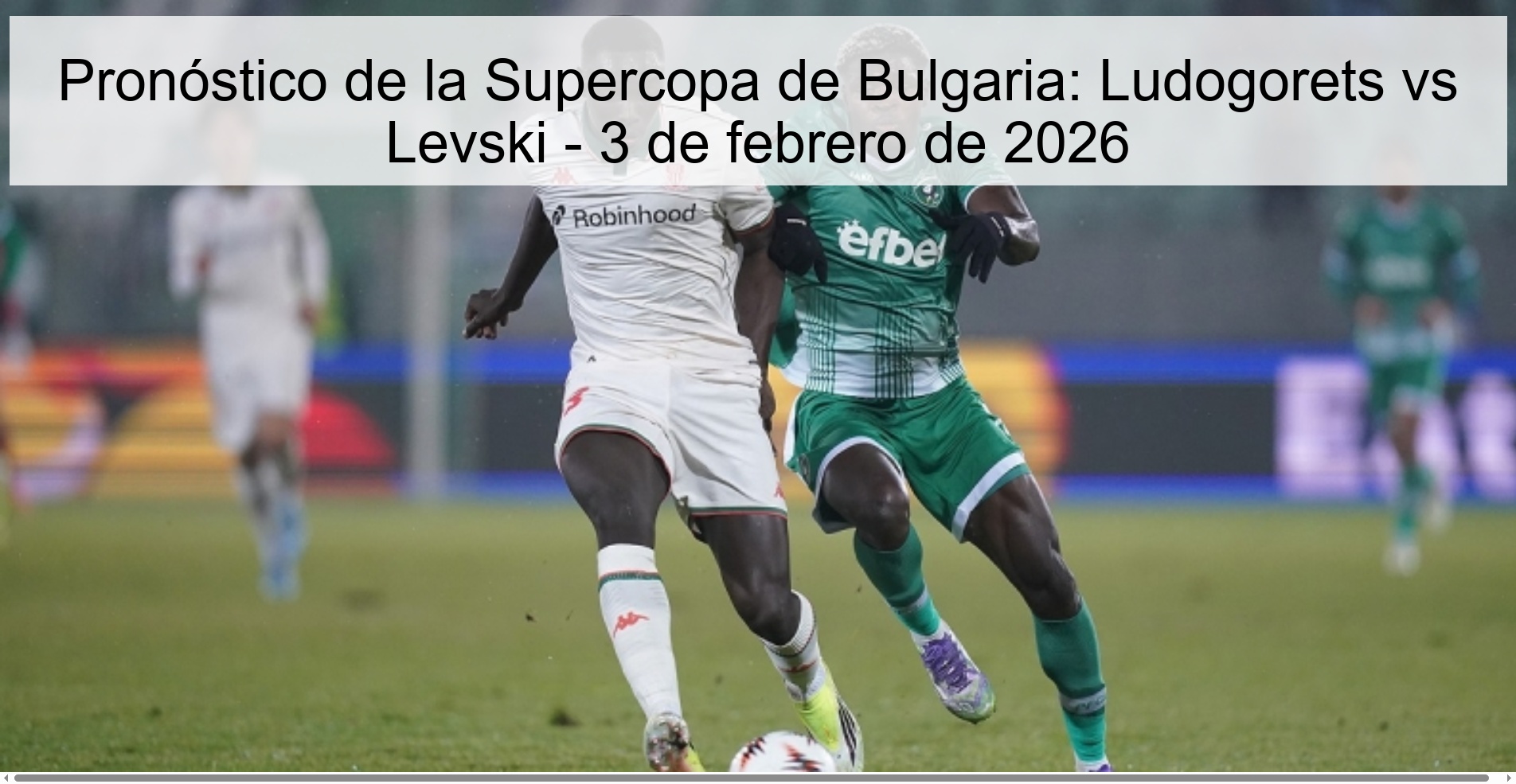 Pronóstico de la Supercopa de Bulgaria: Ludogorets vs Levski - 3 de febrero de 2026