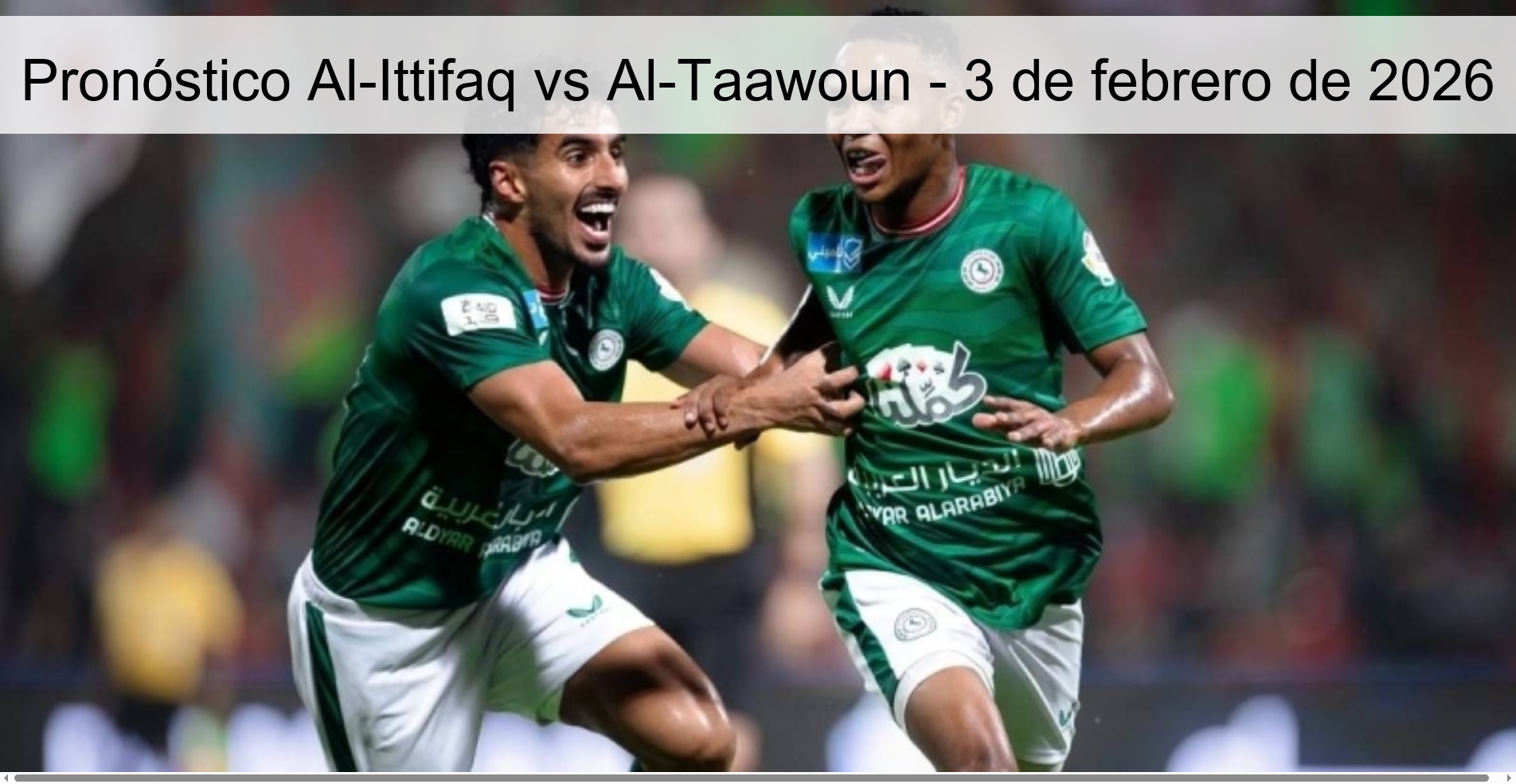 Pronóstico Al-Ittifaq vs Al-Taawoun - 3 de febrero de 2026