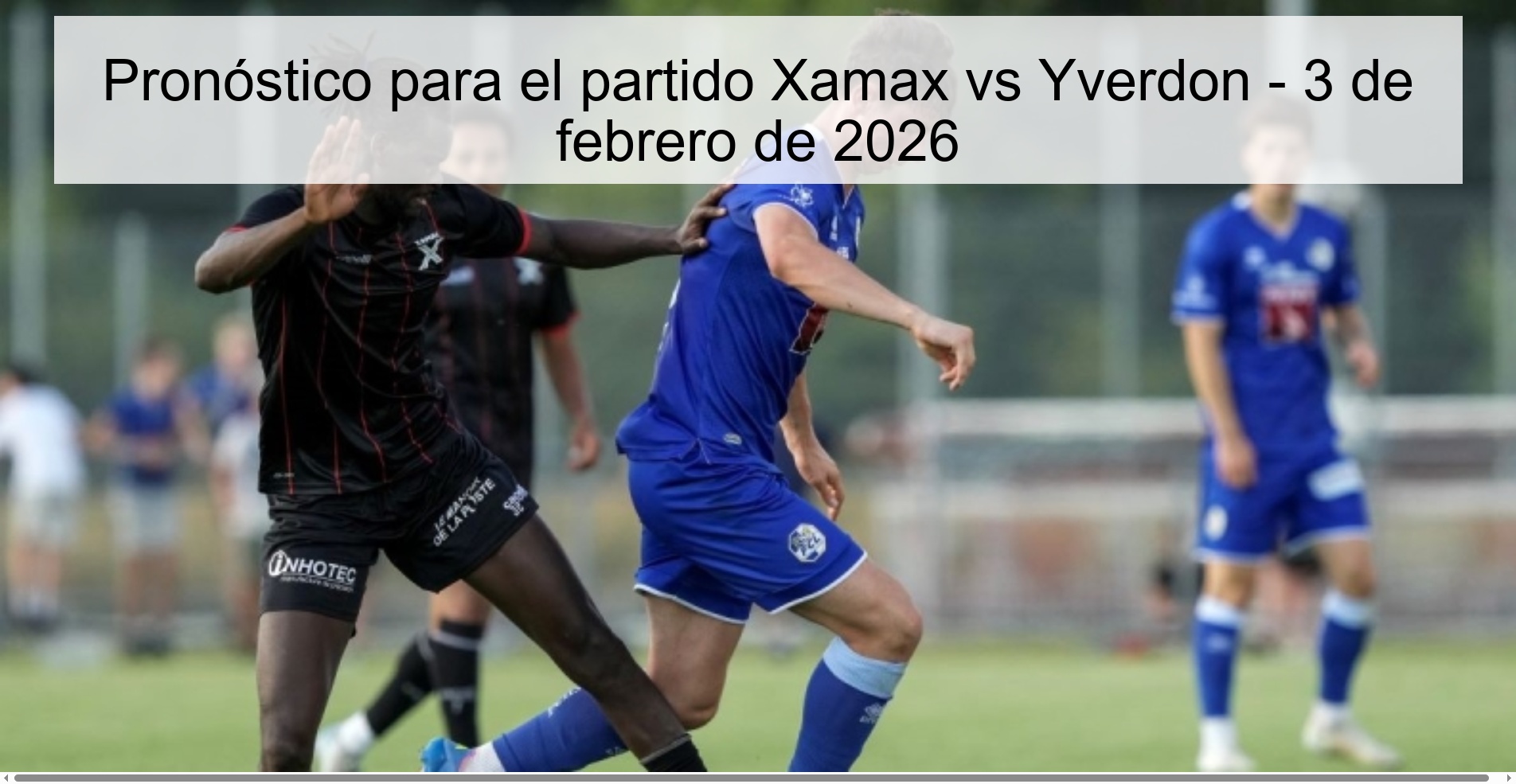 Pronóstico para el partido Xamax vs Yverdon - 3 de febrero de 2026