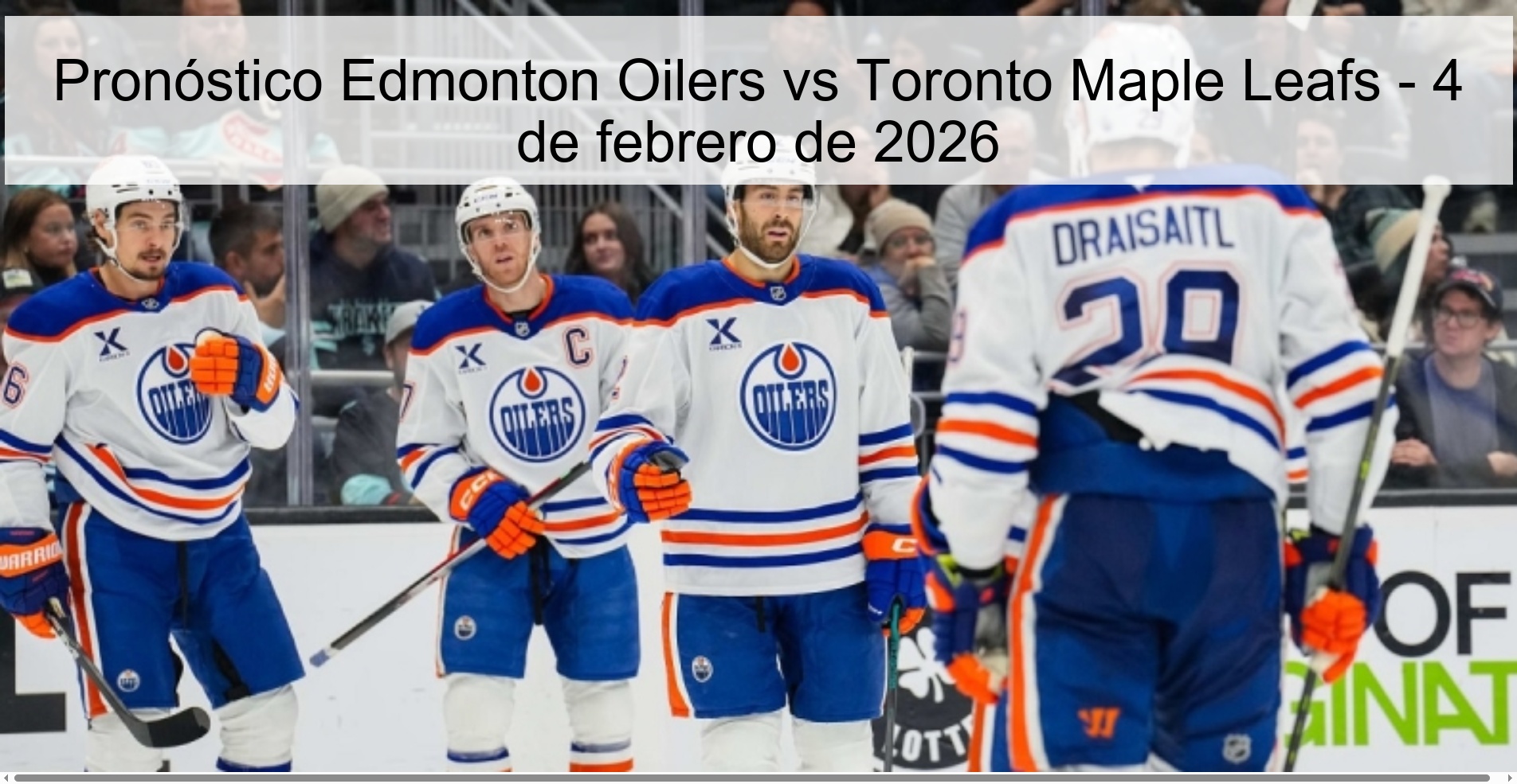 Pronóstico Edmonton Oilers vs Toronto Maple Leafs - 4 de febrero de 2026