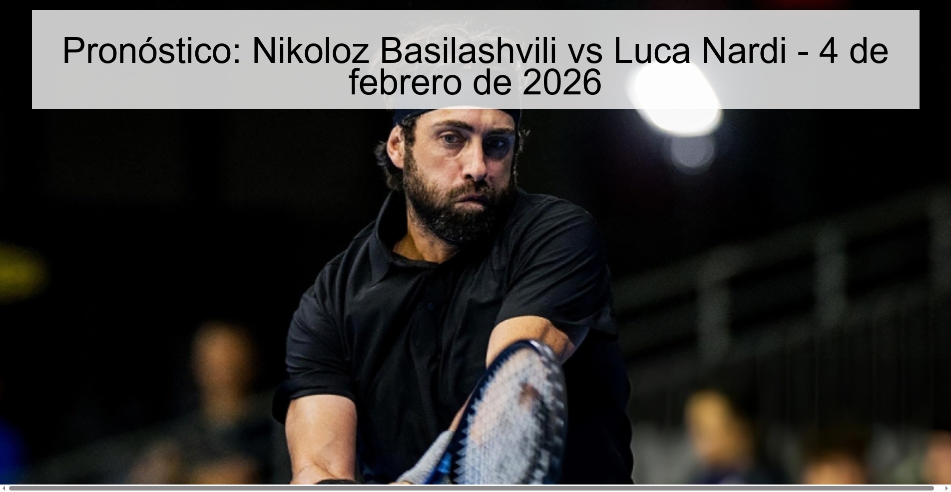 Pronóstico: Nikoloz Basilashvili vs Luca Nardi - 4 de febrero de 2026