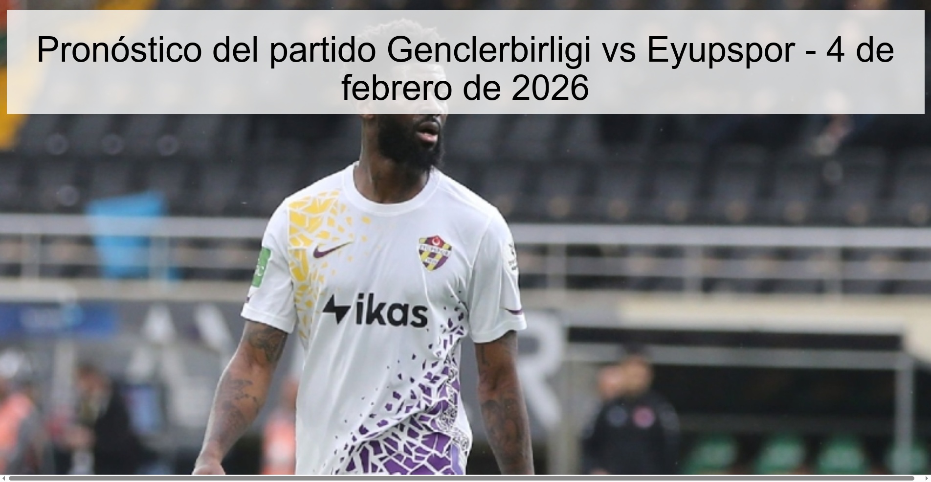 Genclerbirligi vs Eyupspor Prediction – February 4, 2026