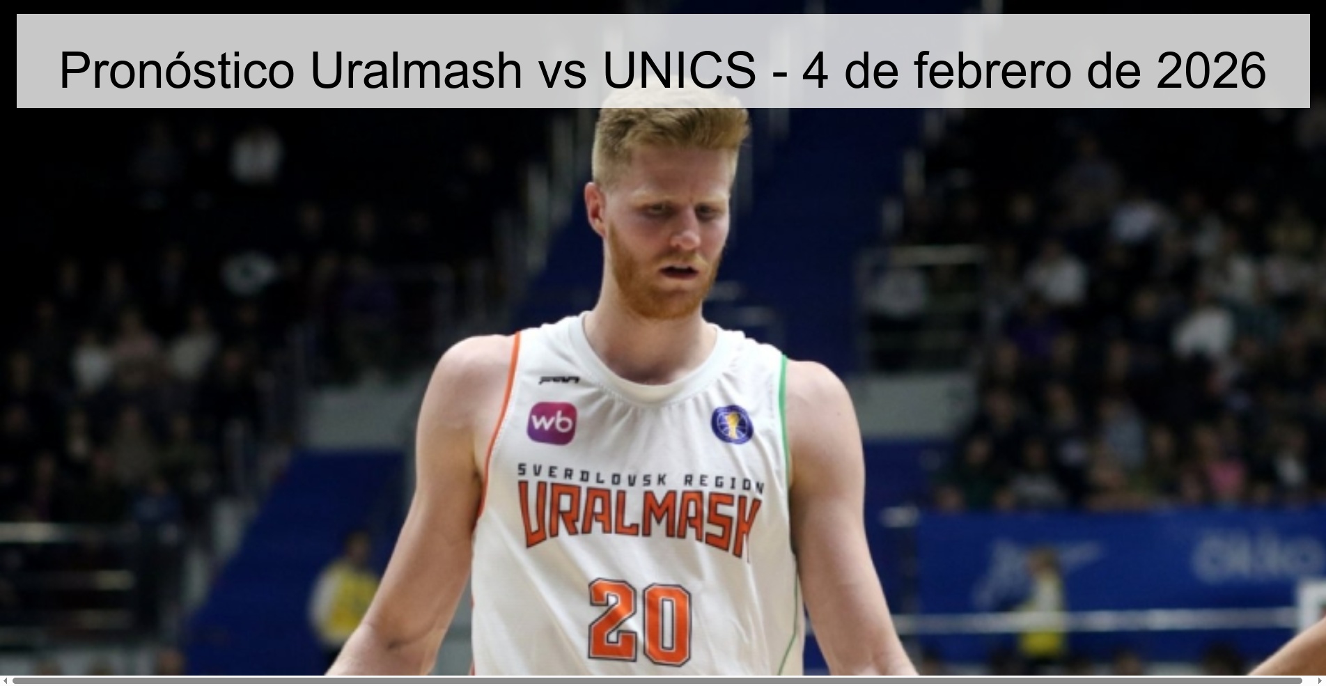 Pronóstico Uralmash vs UNICS - 4 de febrero de 2026 Pronóstico Uralmash vs UNICS - 4 de febrero de 2026
