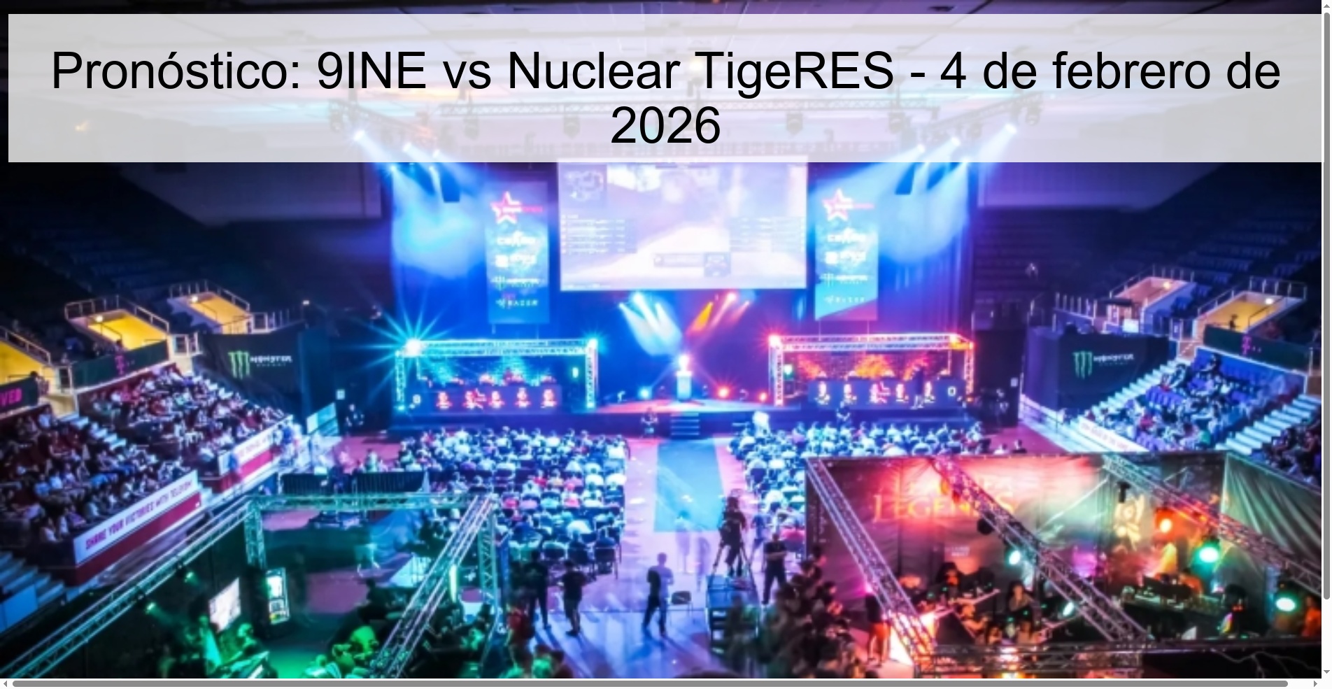 Prediction: 9INE vs Nuclear TigeRES – February 4, 2026