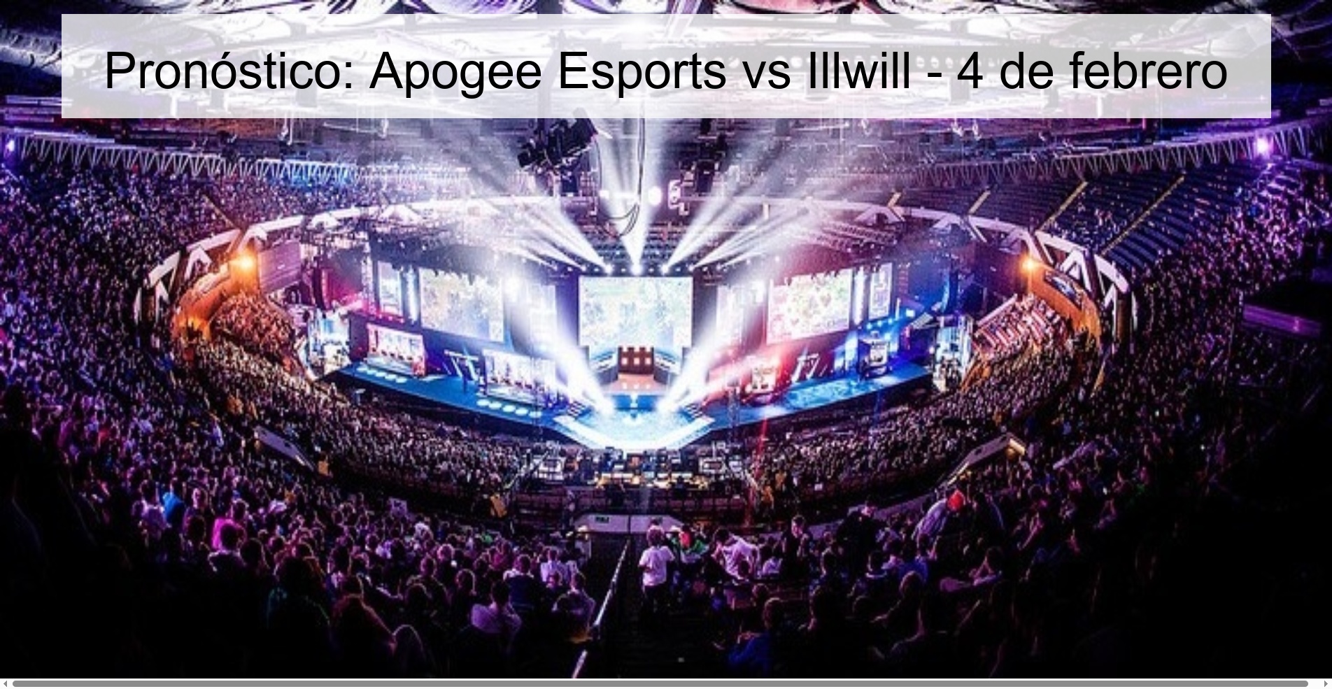 Pronóstico: Apogee Esports vs Illwill - 4 de febrero