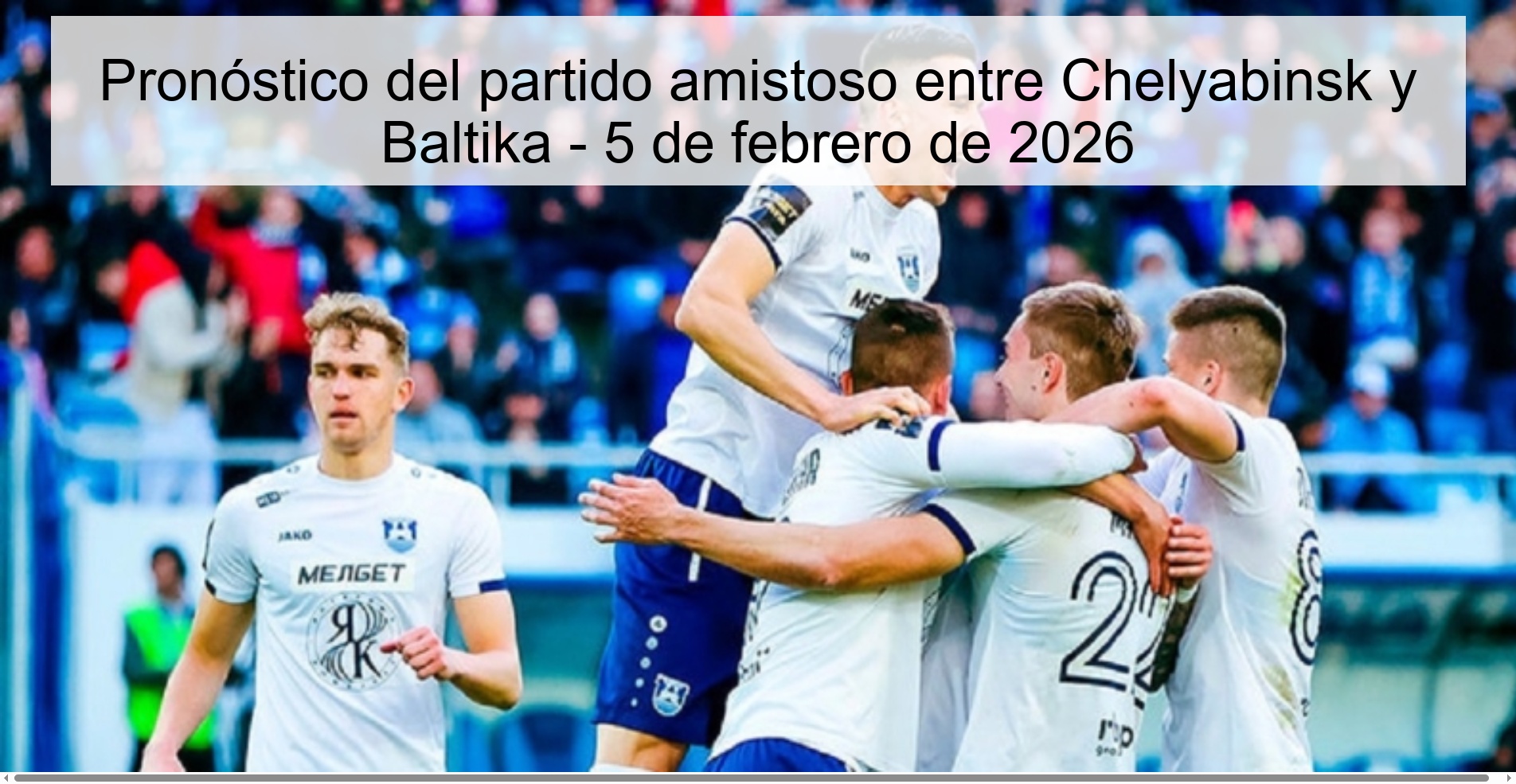 Prediction of the friendly match between Chelyabinsk and Baltika - February 5, 2026