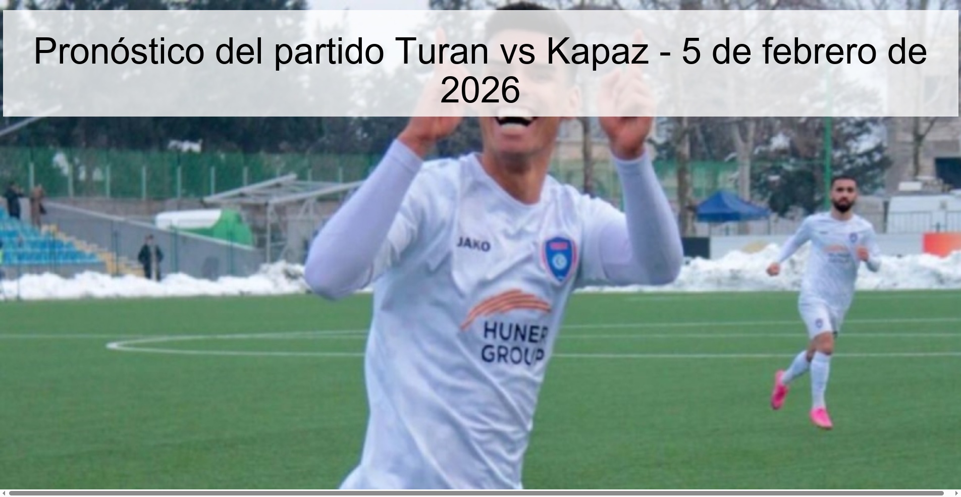 Pronóstico del partido Turan vs Kapaz - 5 de febrero de 2026