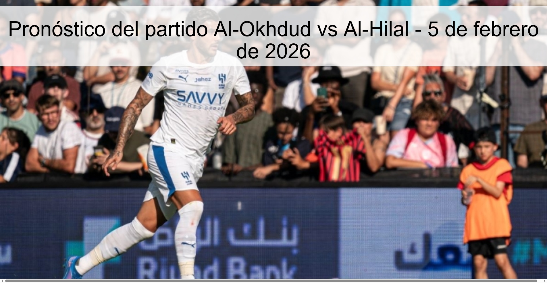 Pronóstico del partido Al-Okhdud vs Al-Hilal - 5 de febrero de 2026 Pronóstico del partido Al-Okhdud vs Al-Hilal - 5 de febrero de 2026