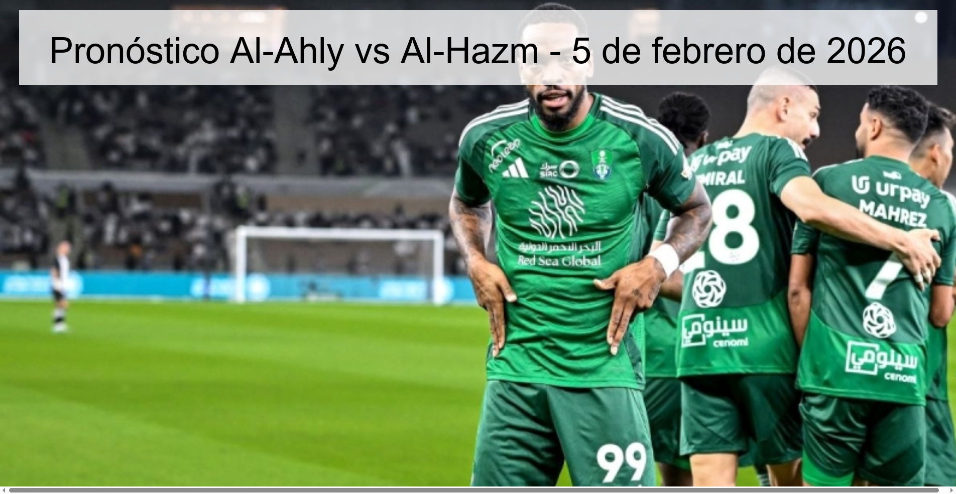 Pronóstico Al-Ahly vs Al-Hazm - 5 de febrero de 2026