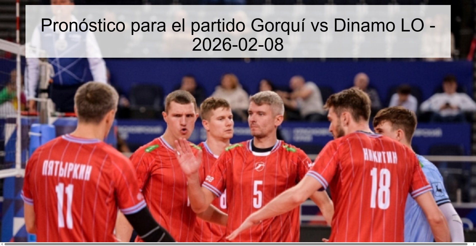 Prediction for the match Gorquí vs Dinamo LO - 2026-02-08 Prediction for the match Gorquí vs Dinamo LO - 2026-02-08