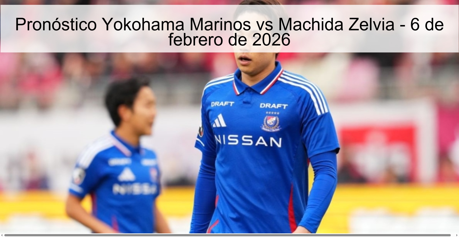 Pronóstico Yokohama Marinos vs Machida Zelvia - 6 de febrero de 2026