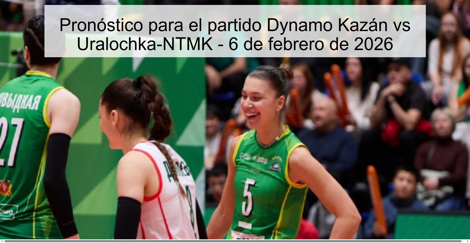Pronóstico para el partido Dynamo Kazán vs Uralochka-NTMK - 6 de febrero de 2026