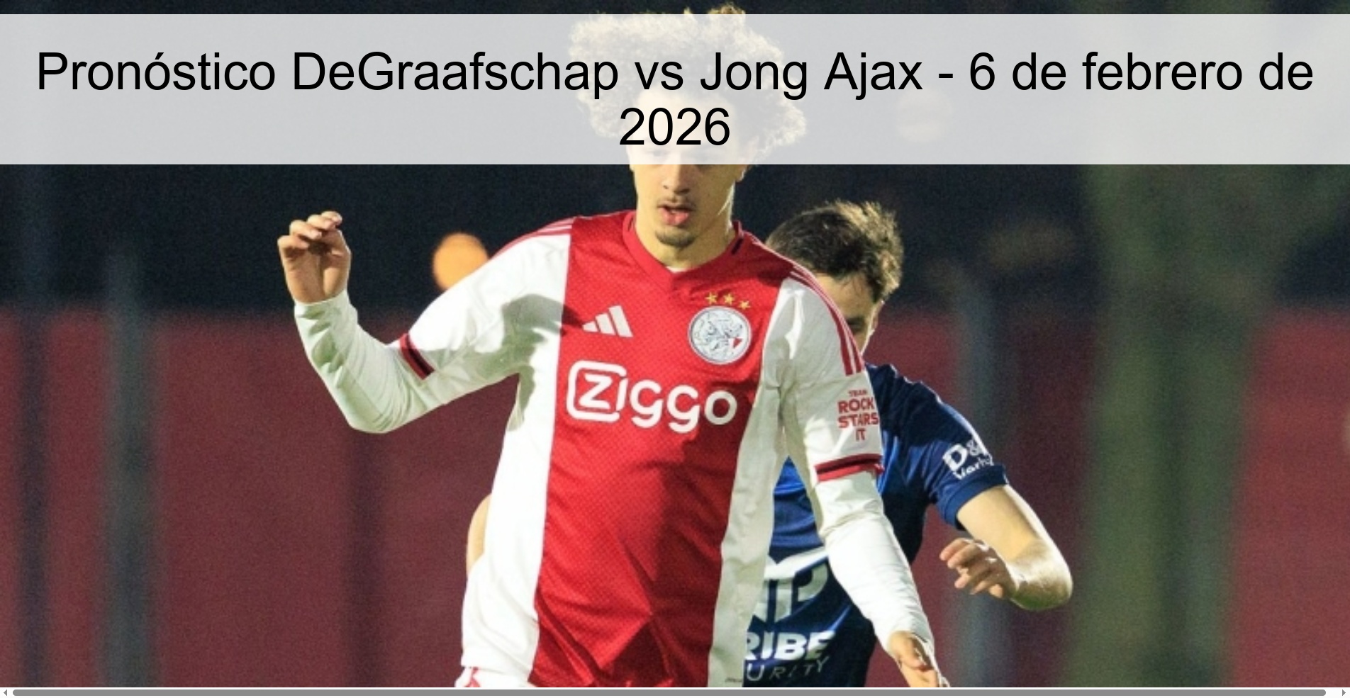 Pronóstico DeGraafschap vs Jong Ajax - 6 de febrero de 2026