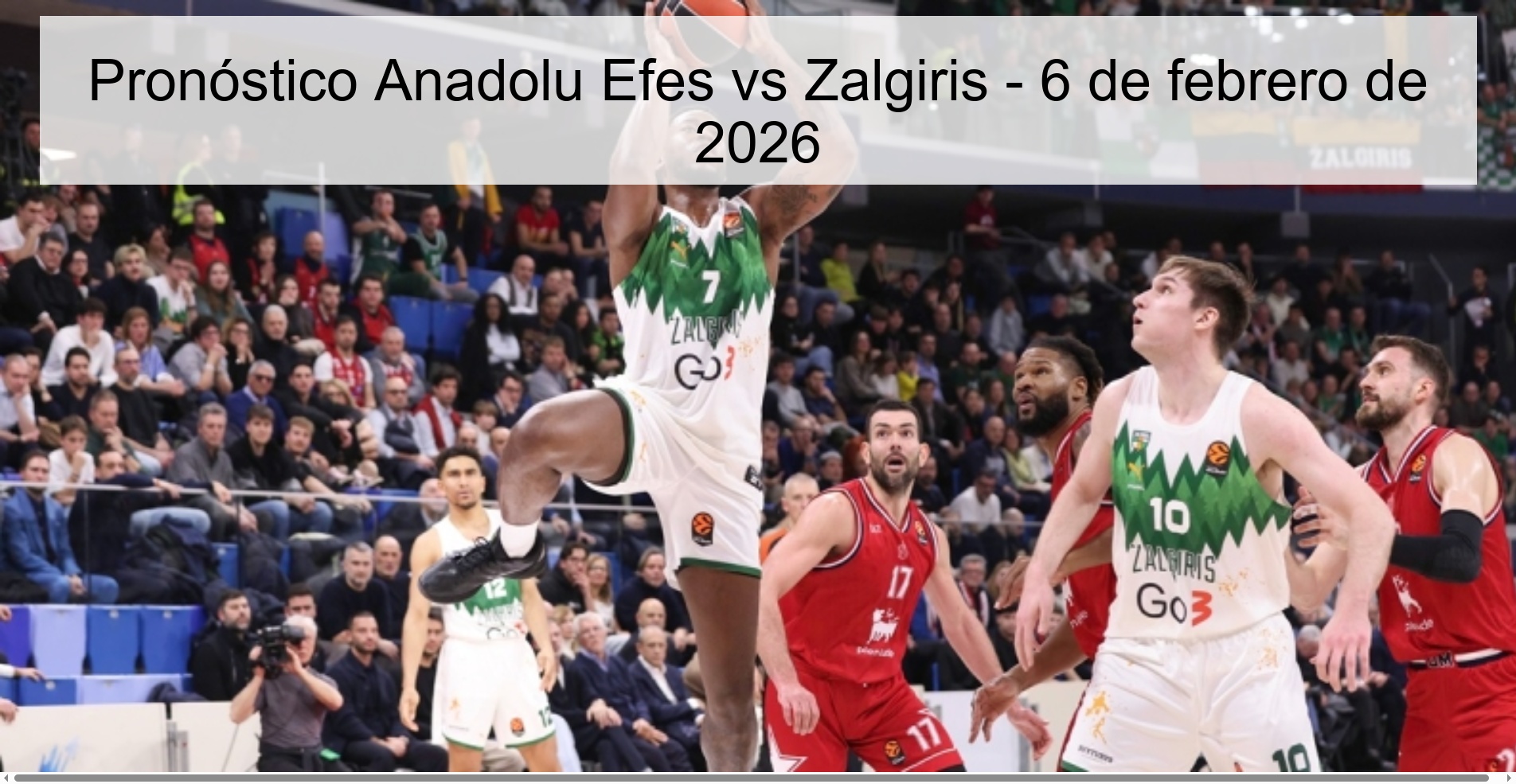 Pronóstico Anadolu Efes vs Zalgiris - 6 de febrero de 2026 Pronóstico Anadolu Efes vs Zalgiris - 6 de febrero de 2026