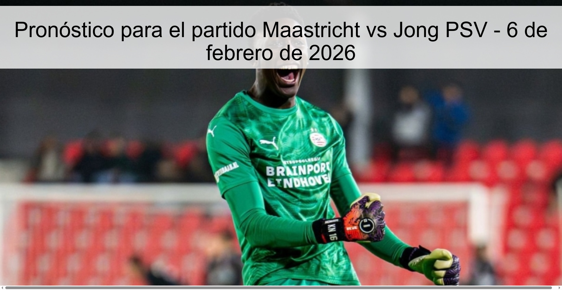 Pronóstico para el partido Maastricht vs Jong PSV - 6 de febrero de 2026 Pronóstico para el partido Maastricht vs Jong PSV - 6 de febrero de 2026