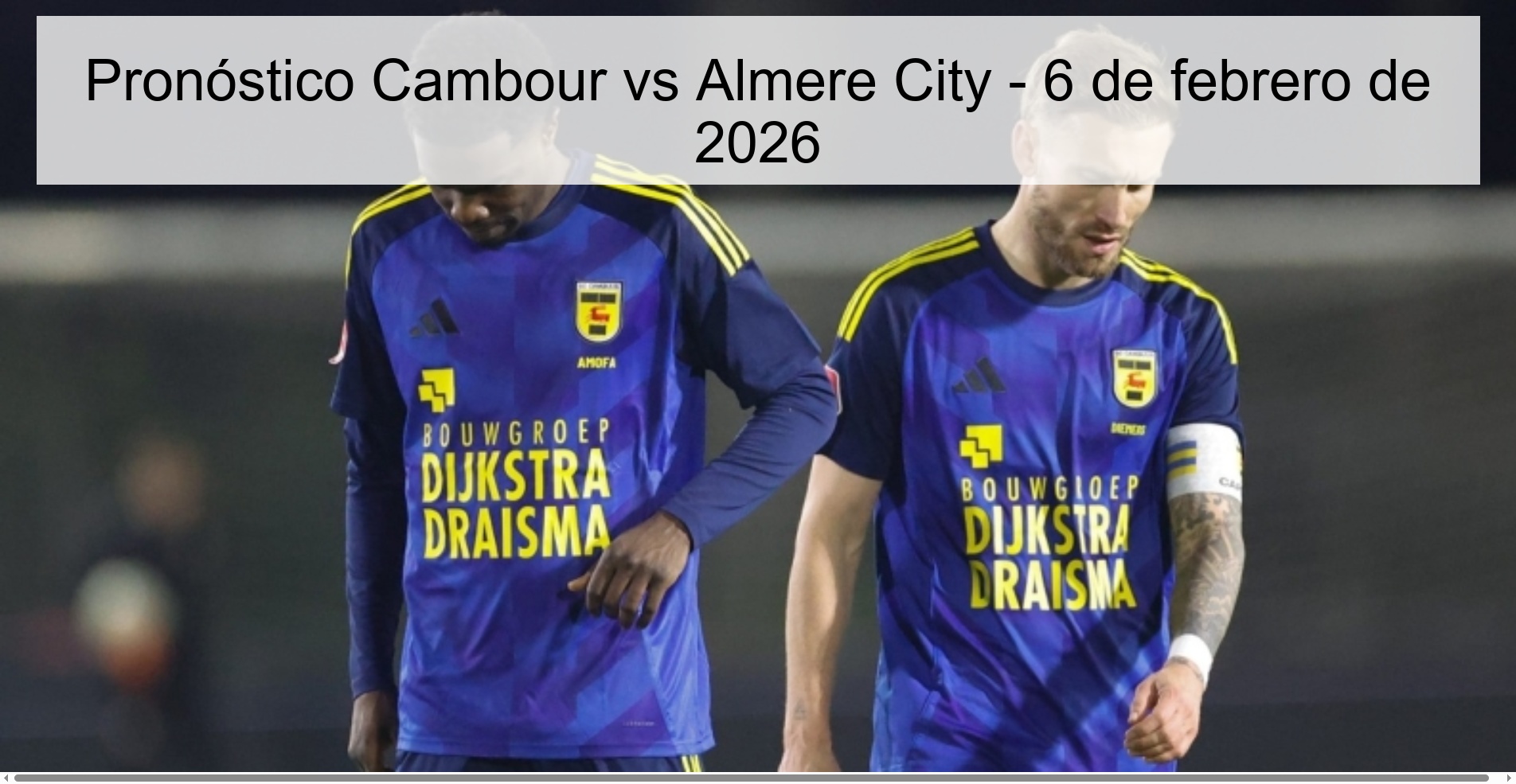 Pronóstico Cambour vs Almere City - 6 de febrero de 2026