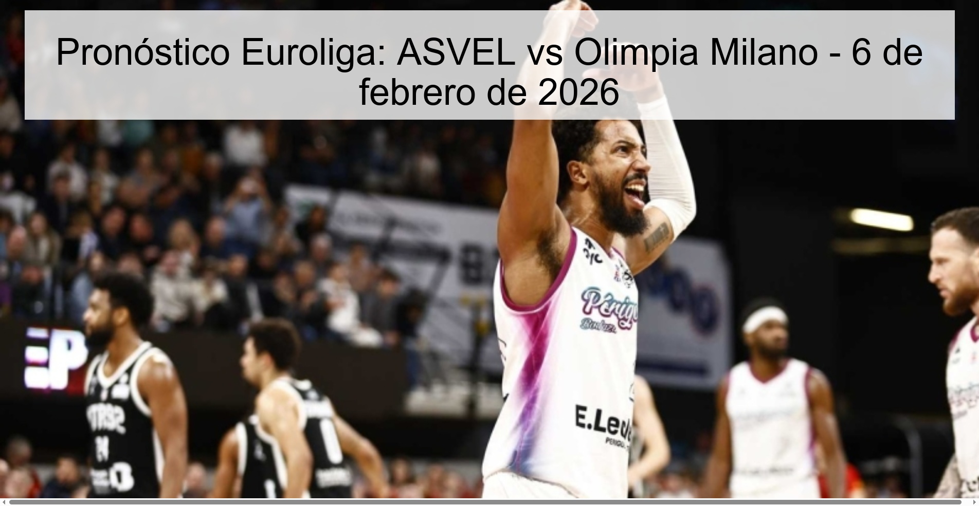 Pronóstico Euroliga: ASVEL vs Olimpia Milano - 6 de febrero de 2026