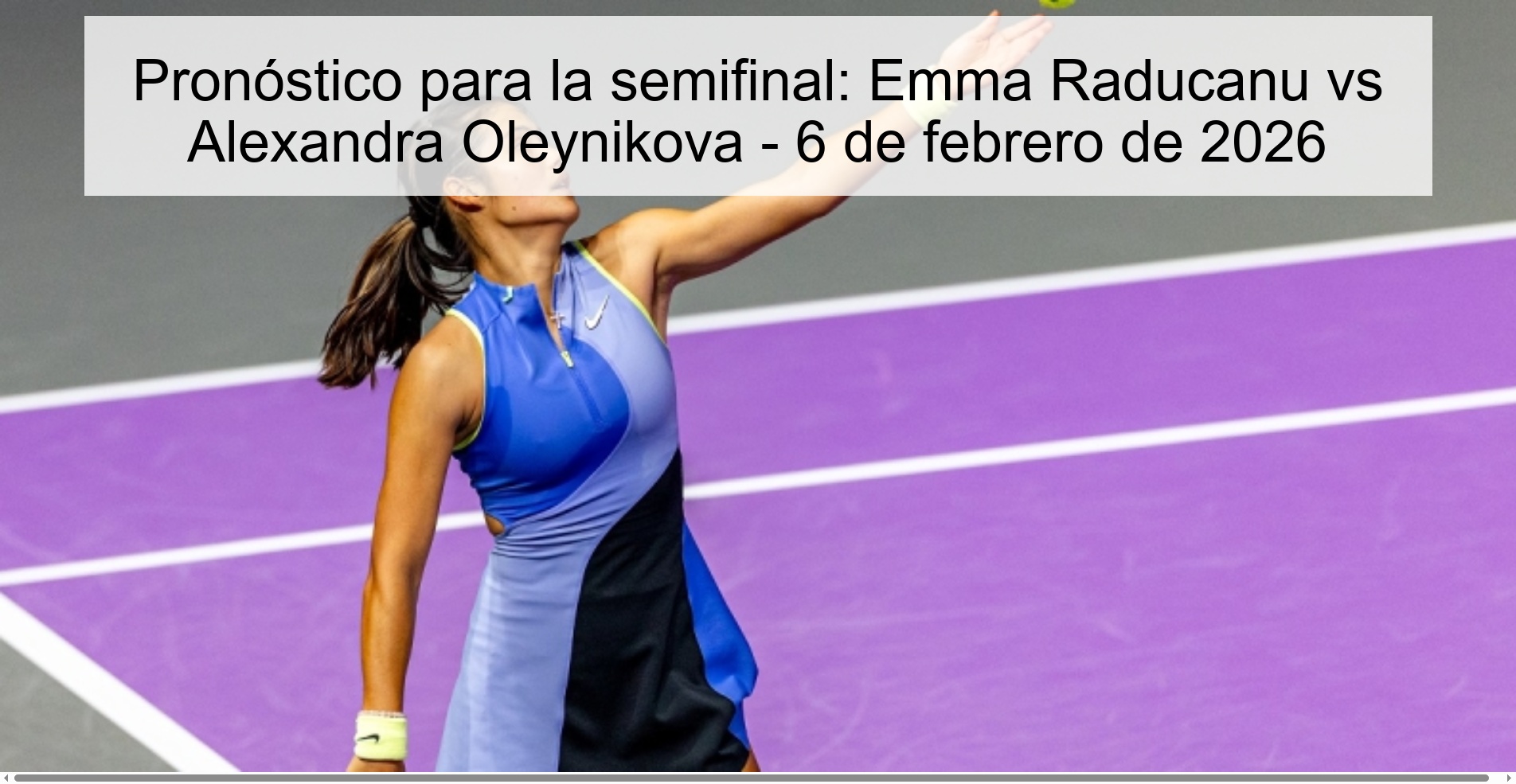 Prediction for the semi-final: Emma Raducanu vs Alexandra Oleynikova - February 6, 2026