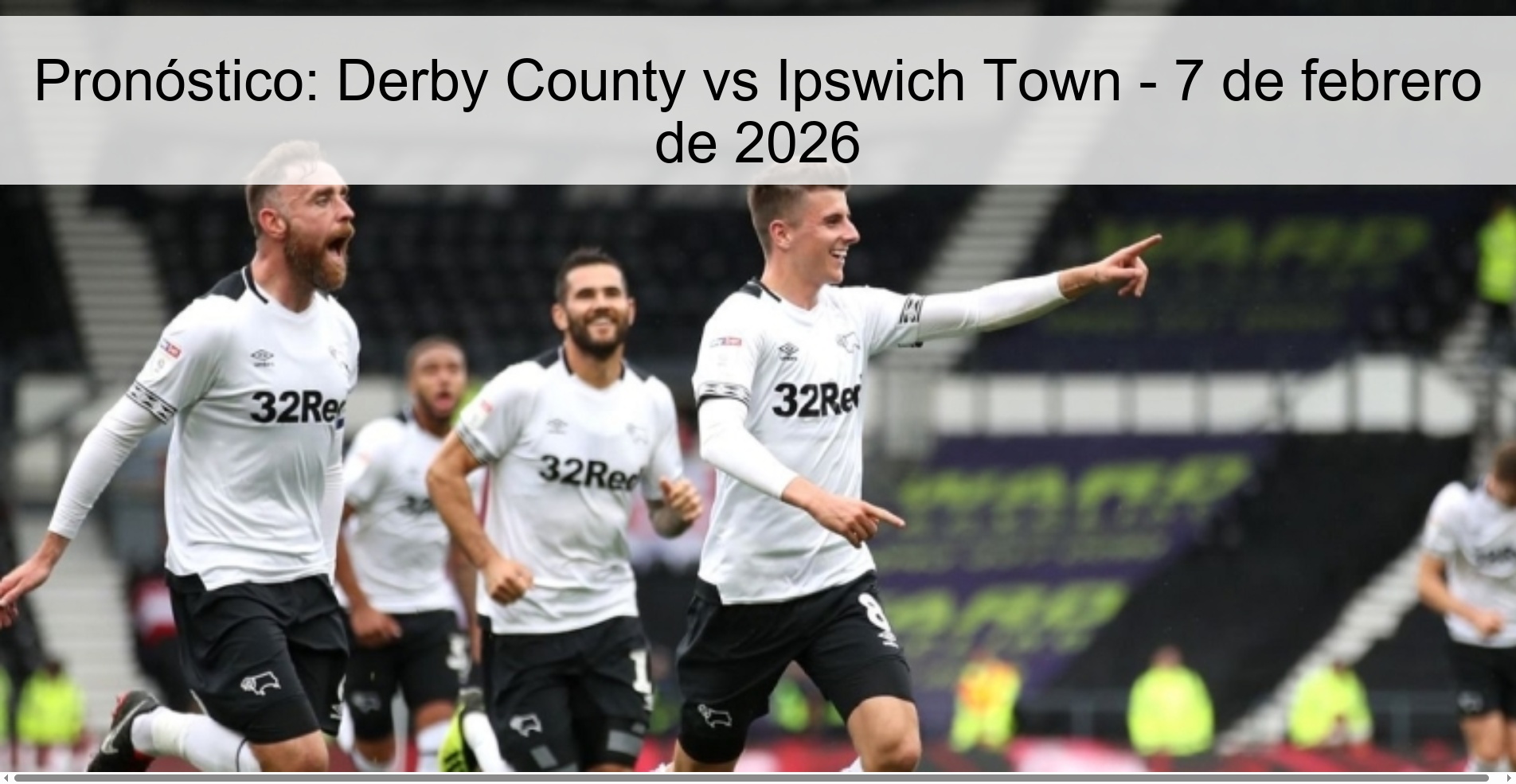 Pronóstico: Derby County vs Ipswich Town - 7 de febrero de 2026