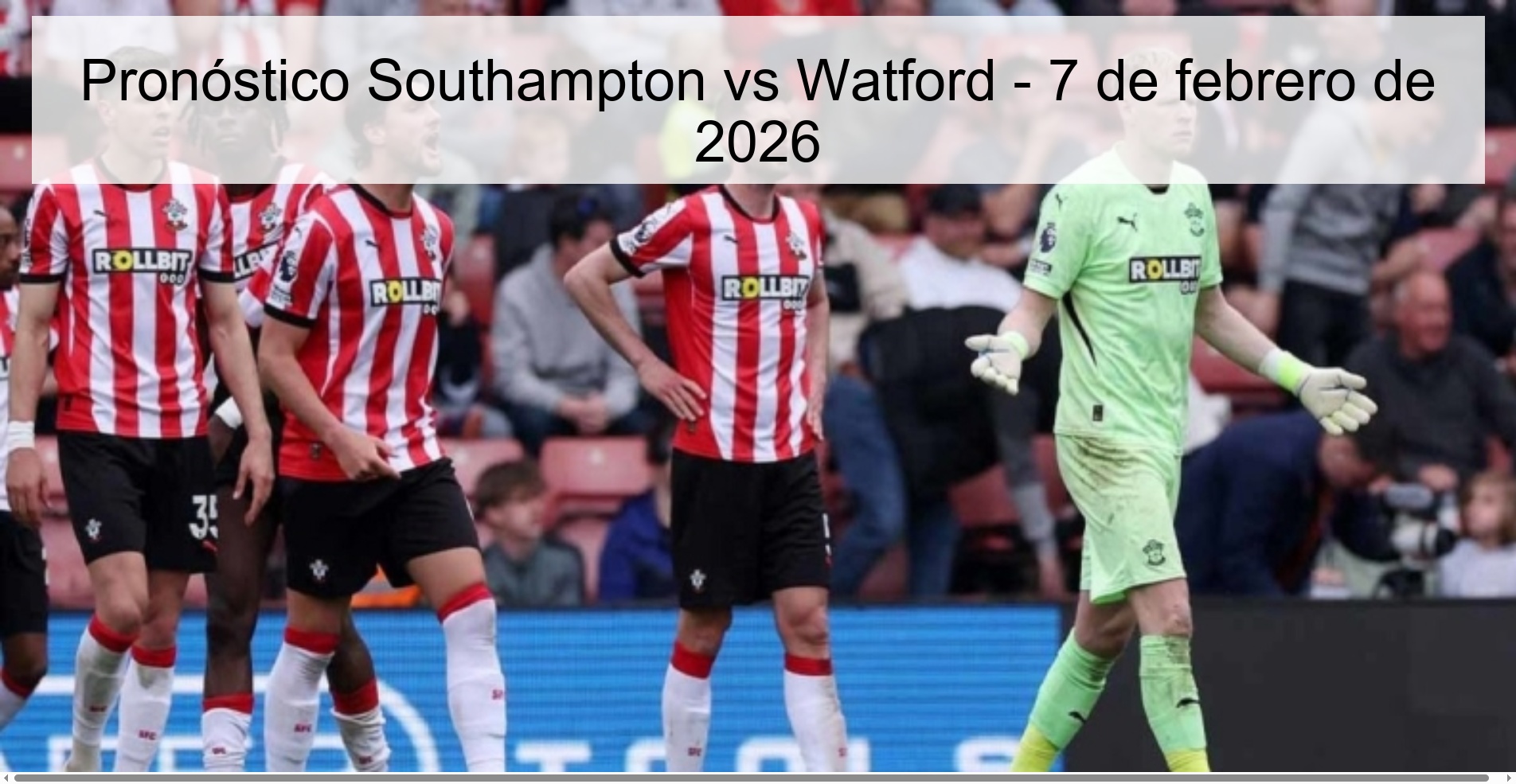 Pronóstico Southampton vs Watford - 7 de febrero de 2026