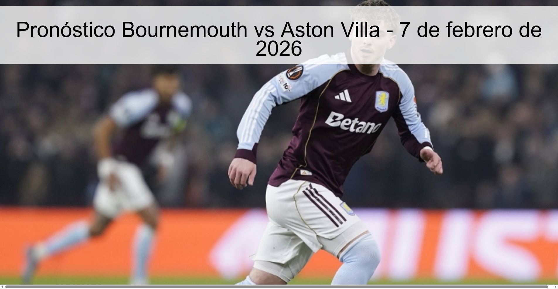 Pronóstico Bournemouth vs Aston Villa - 7 de febrero de 2026
