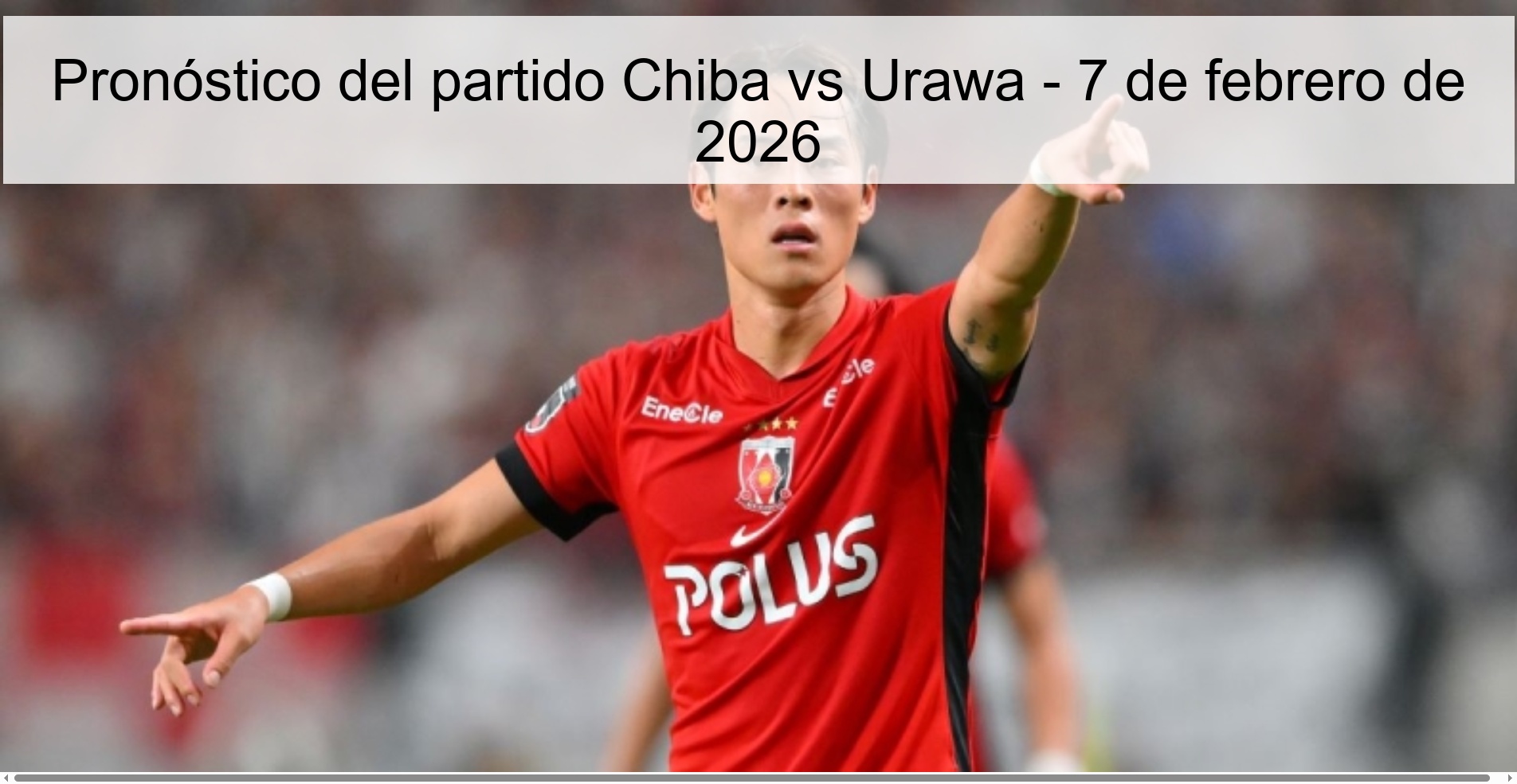Pronóstico del partido Chiba vs Urawa - 7 de febrero de 2026