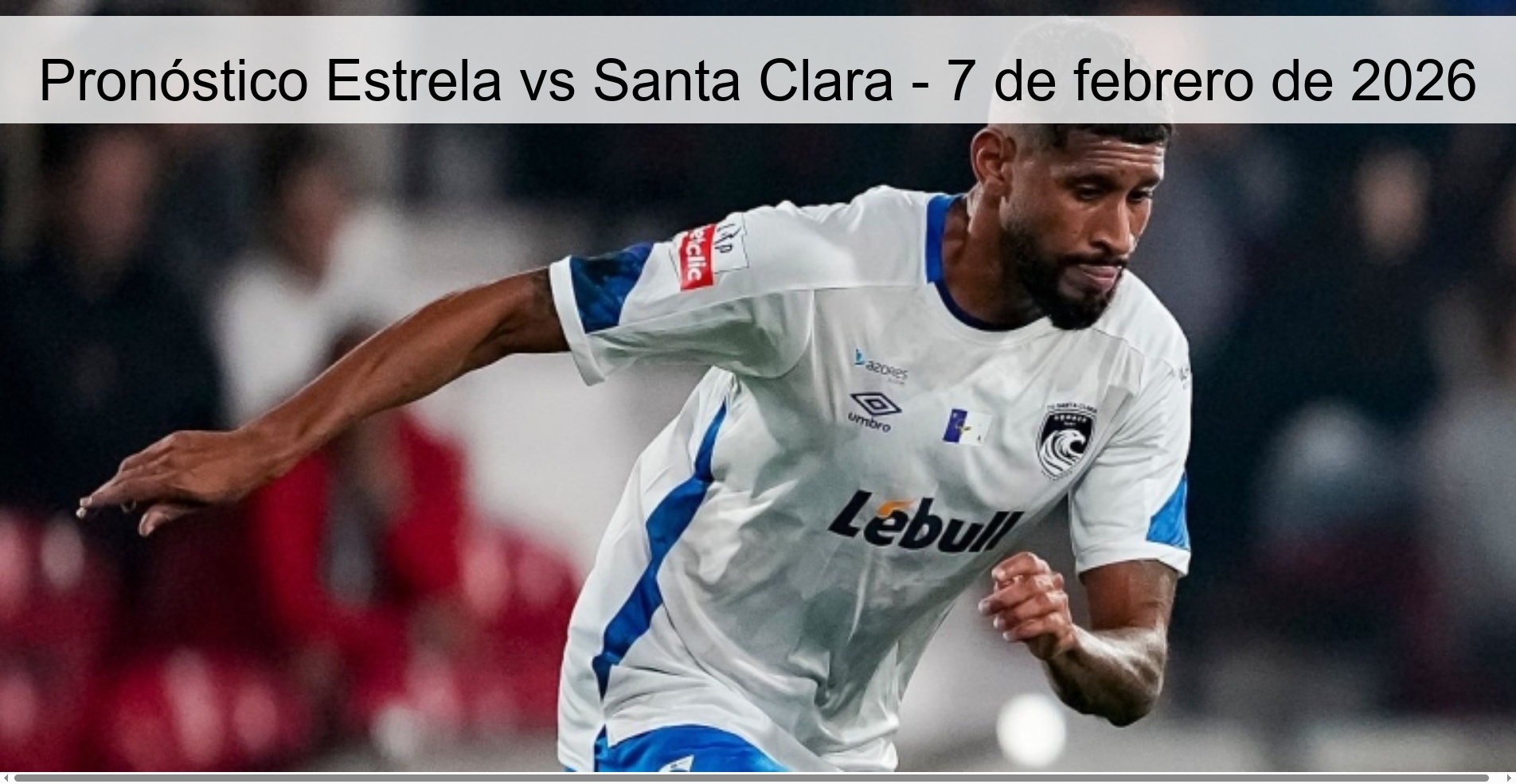 Pronóstico Estrela vs Santa Clara - 7 de febrero de 2026