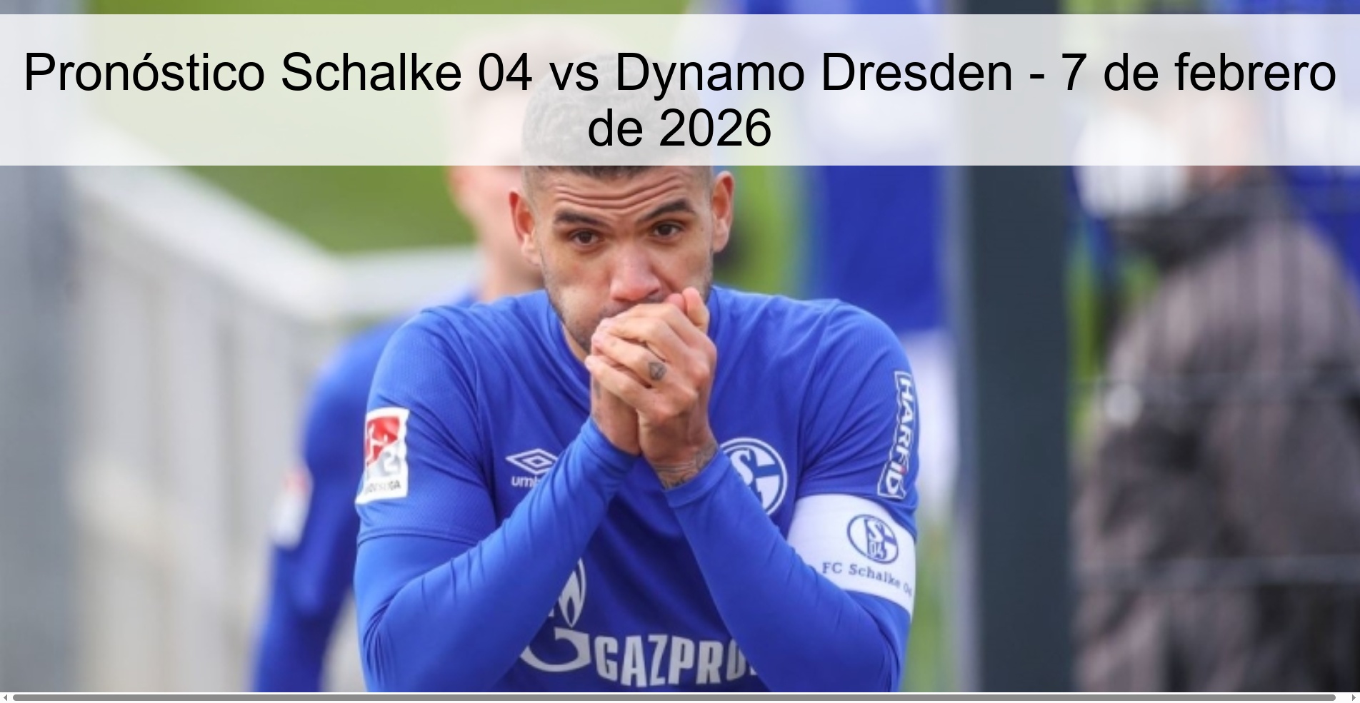 Pronóstico Schalke 04 vs Dynamo Dresden - 7 de febrero de 2026