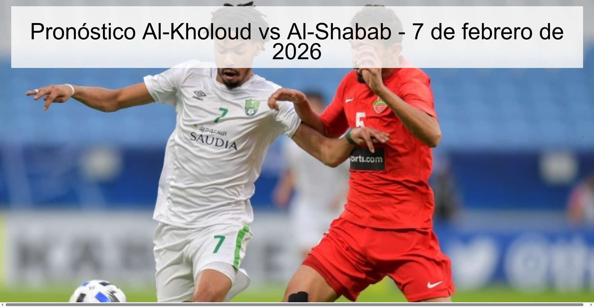 Pronóstico Al-Kholoud vs Al-Shabab - 7 de febrero de 2026