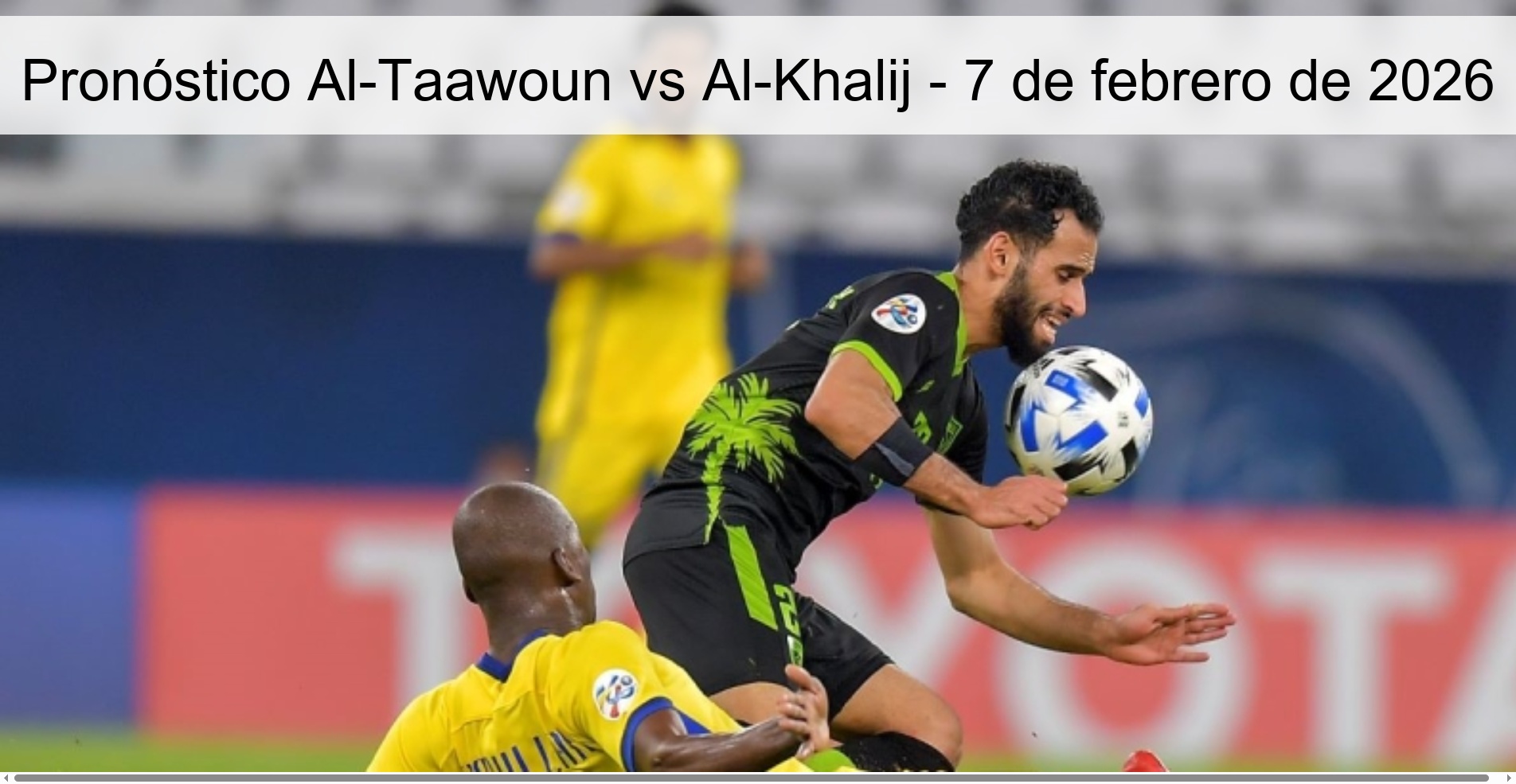 Pronóstico Al-Taawoun vs Al-Khalij - 7 de febrero de 2026