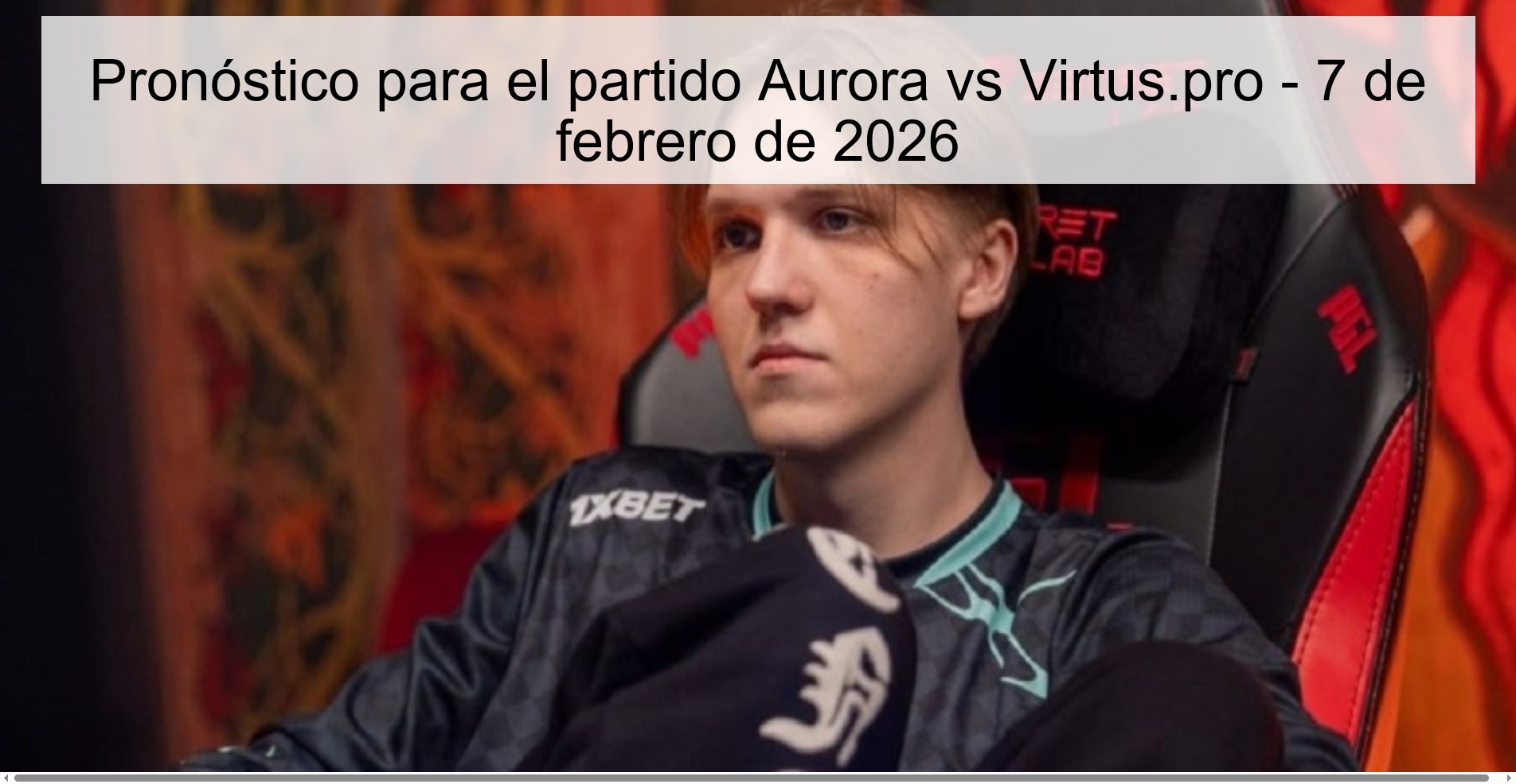 Pronóstico para el partido Aurora vs Virtus.pro - 7 de febrero de 2026