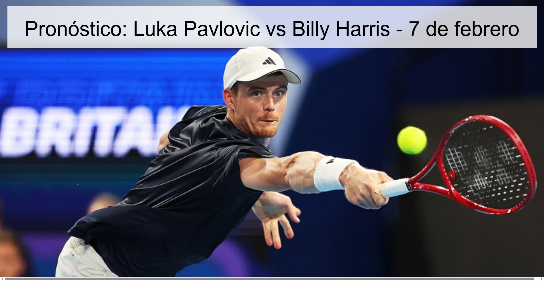 Pronóstico: Luka Pavlovic vs Billy Harris - 7 de febrero