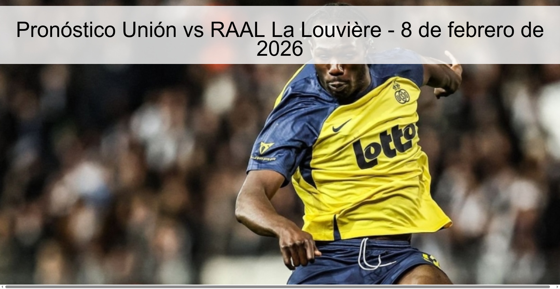 Pronóstico Unión vs RAAL La Louvière - 8 de febrero de 2026
