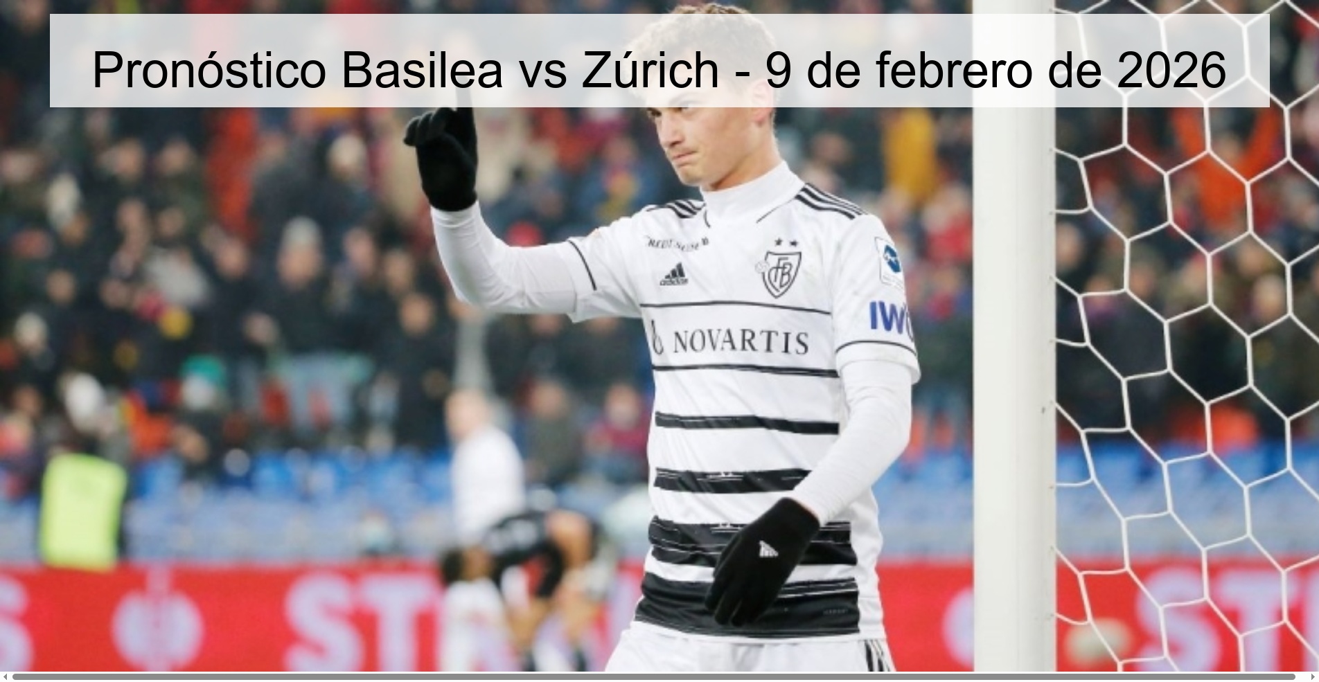 Pronóstico Basilea vs Zúrich - 9 de febrero de 2026