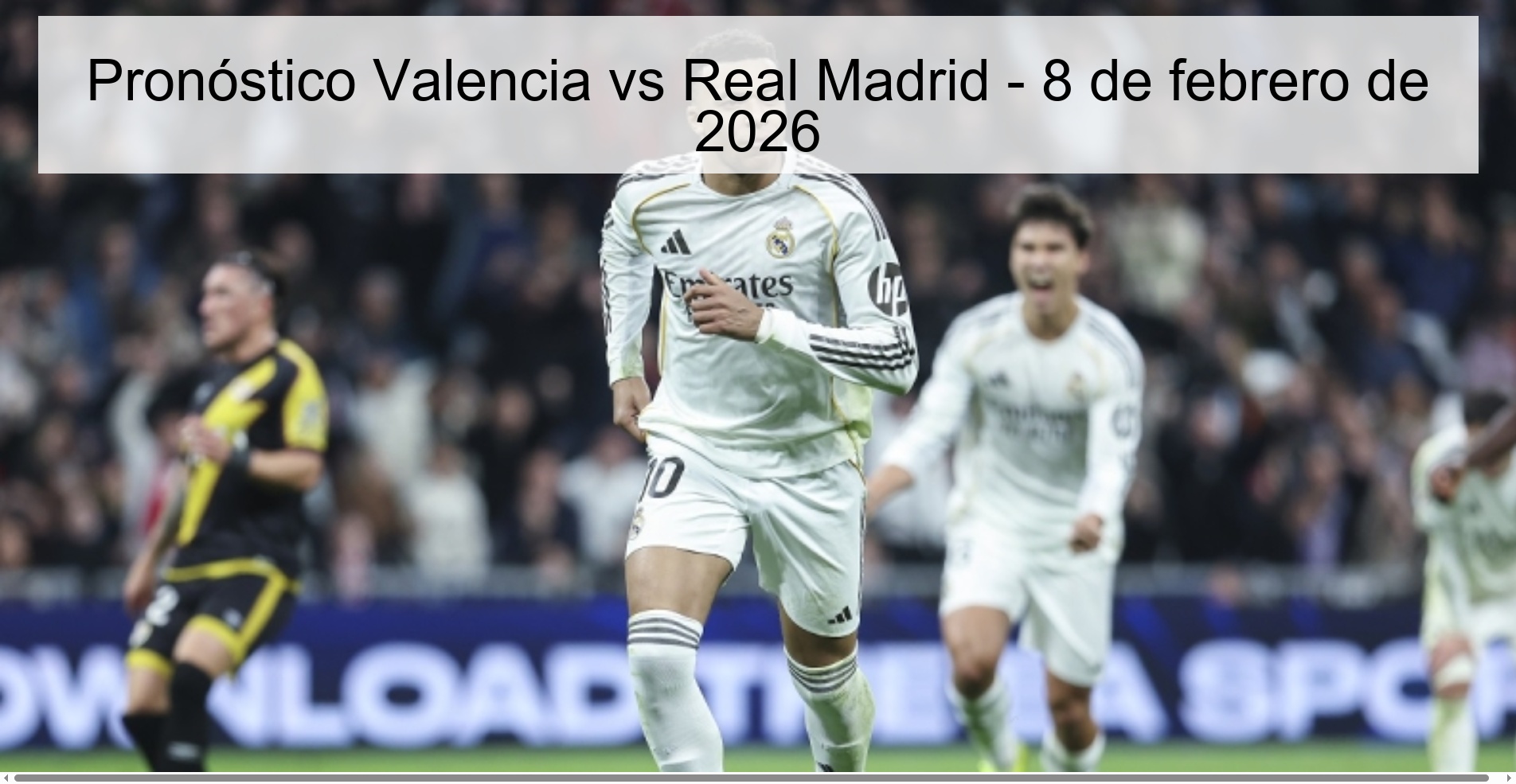 Valencia vs Real Madrid Prediction - February 8, 2026