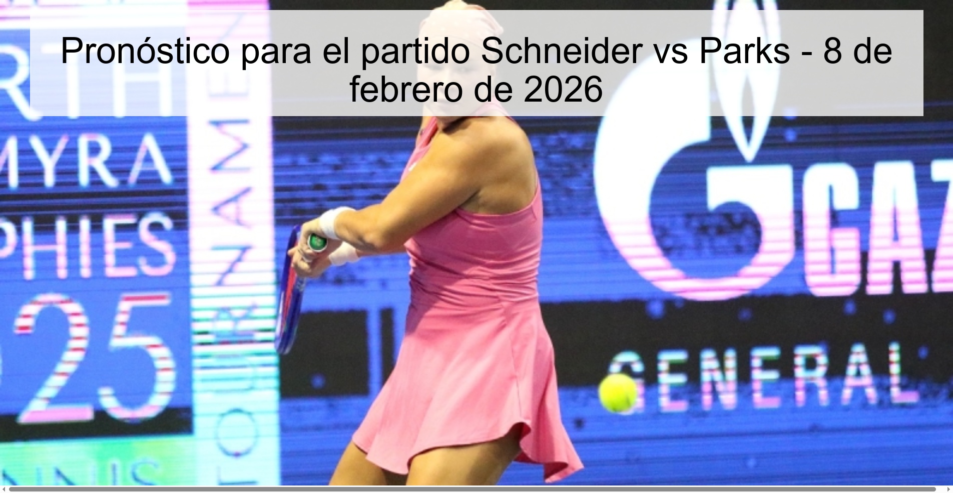 Pronóstico para el partido Schneider vs Parks - 8 de febrero de 2026