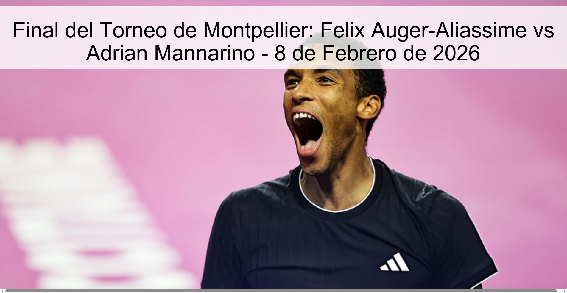Final del Torneo de Montpellier: Felix Auger-Aliassime vs Adrian Mannarino - 8 de Febrero de 2026