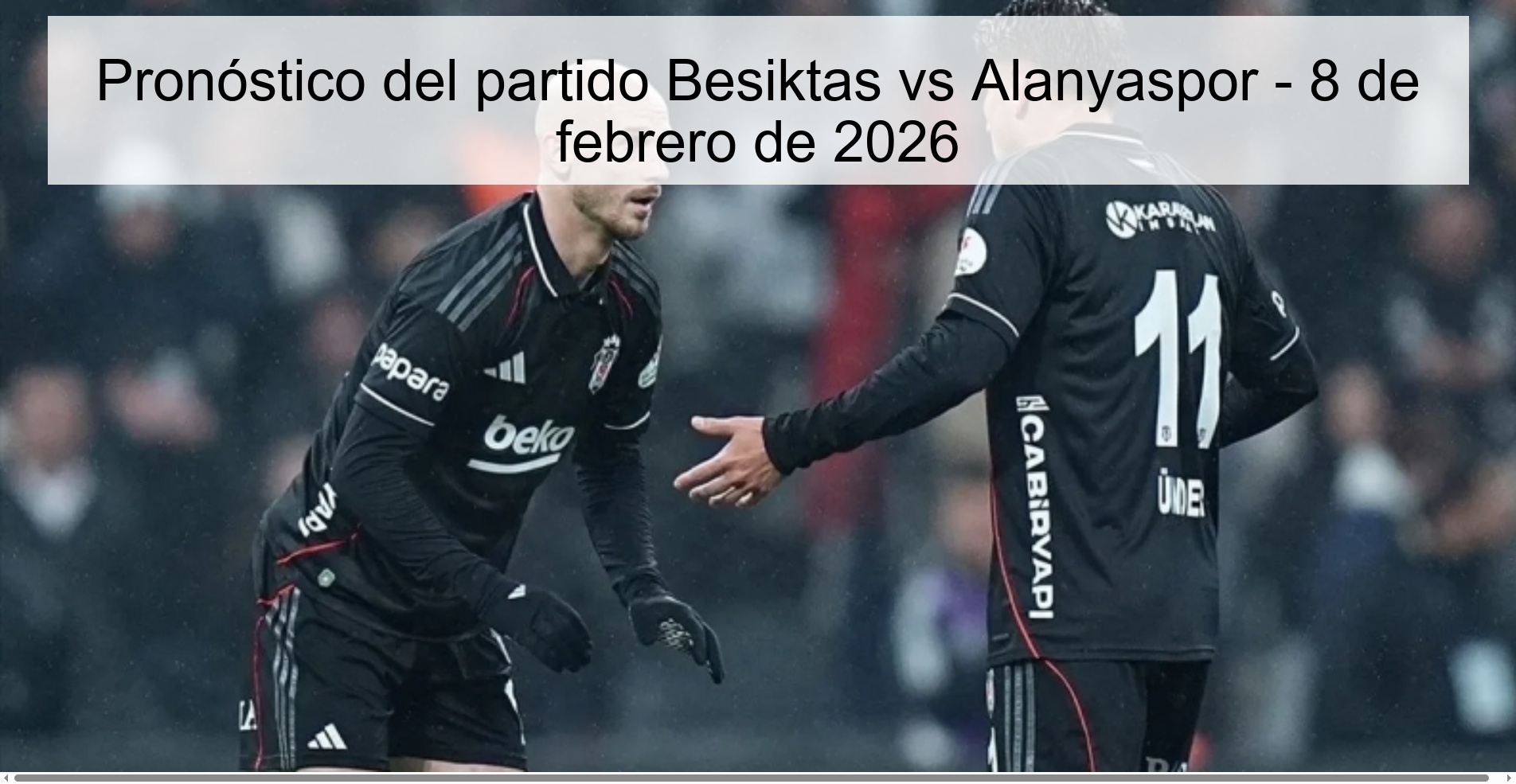 Pronóstico del partido Besiktas vs Alanyaspor - 8 de febrero de 2026