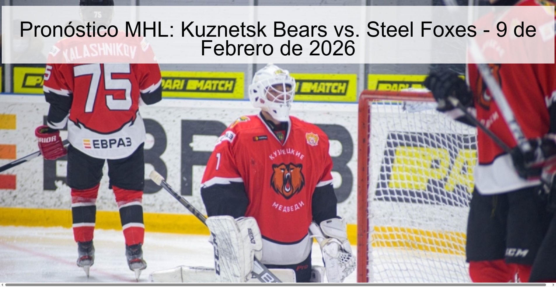 MHL Prediction: Kuznetsk Bears vs. Steel Foxes - February 9, 2026