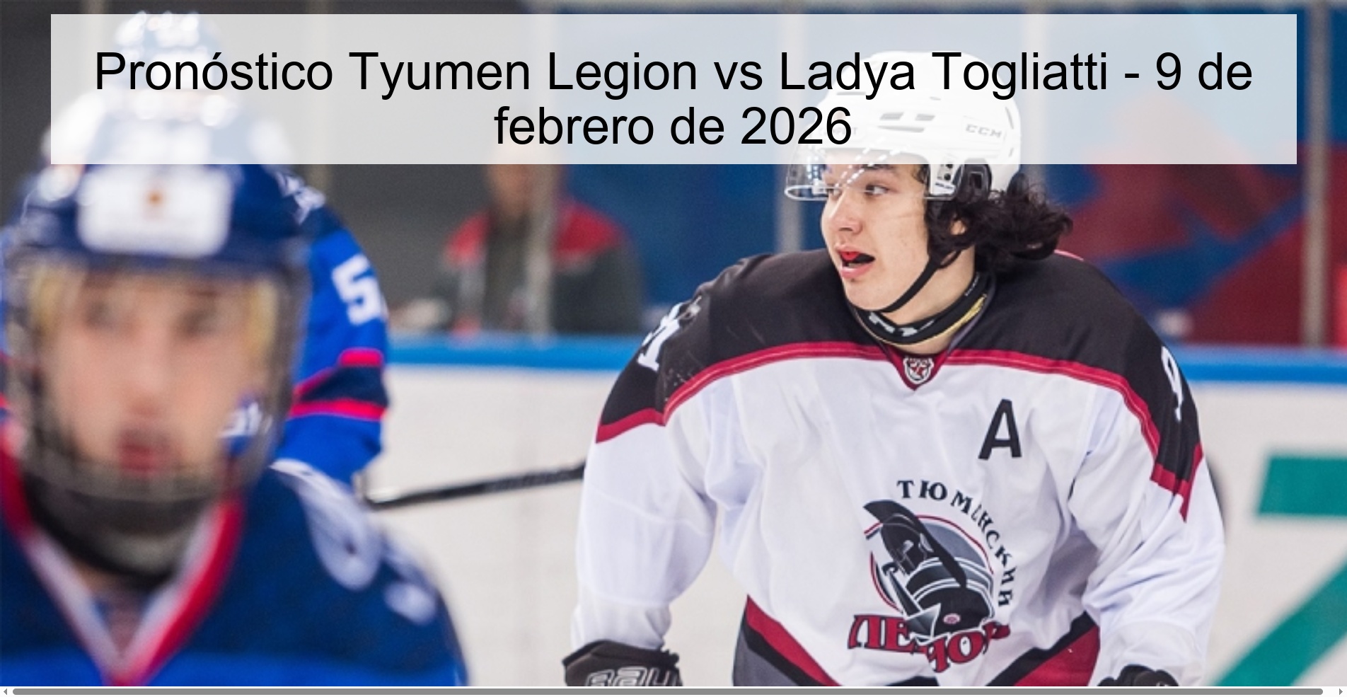 Pronóstico Tyumen Legion vs Ladya Togliatti - 9 de febrero de 2026