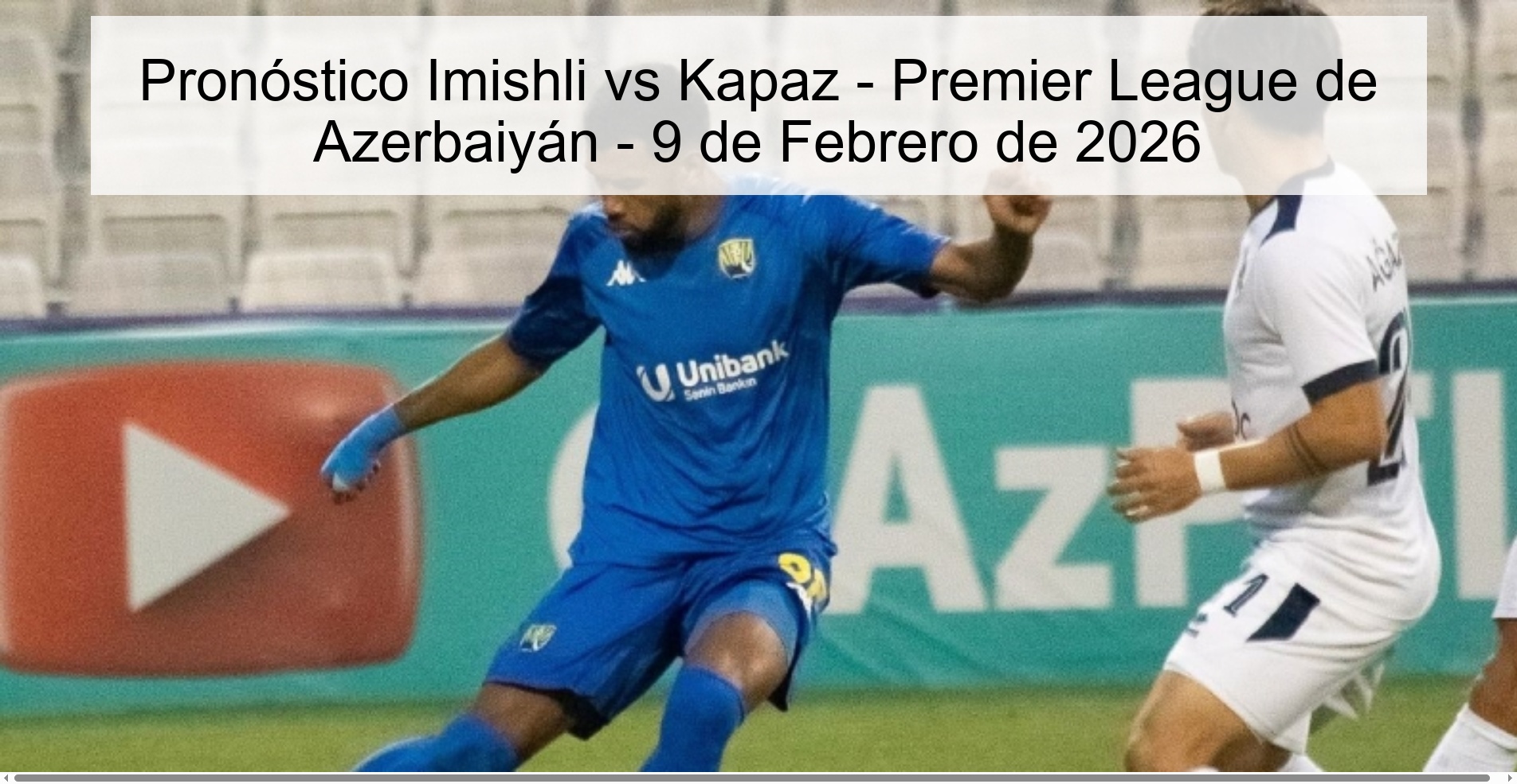 Pronóstico Imishli vs Kapaz - Premier League de Azerbaiyán - 9 de Febrero de 2026