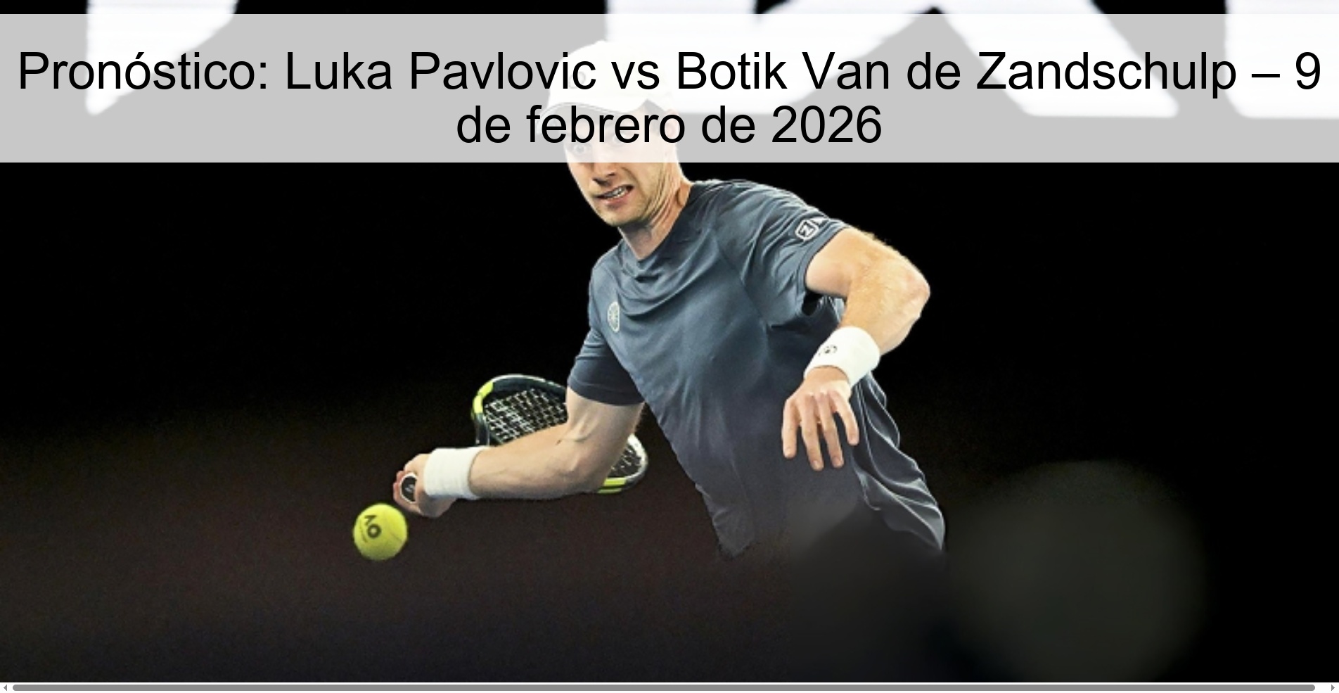 Pronóstico: Luka Pavlovic vs Botik Van de Zandschulp – 9 de febrero de 2026
