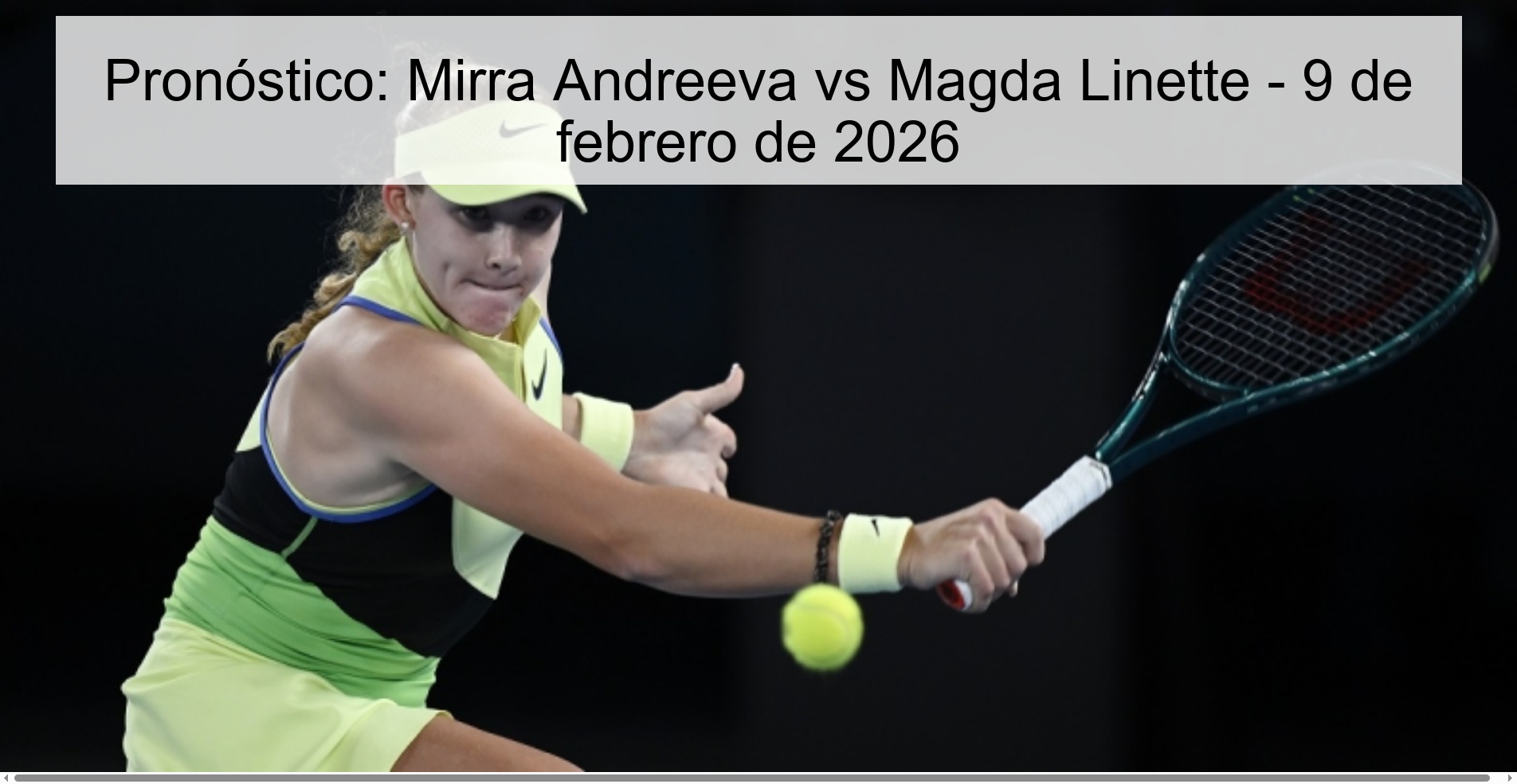 Pronóstico: Mirra Andreeva vs Magda Linette - 9 de febrero de 2026