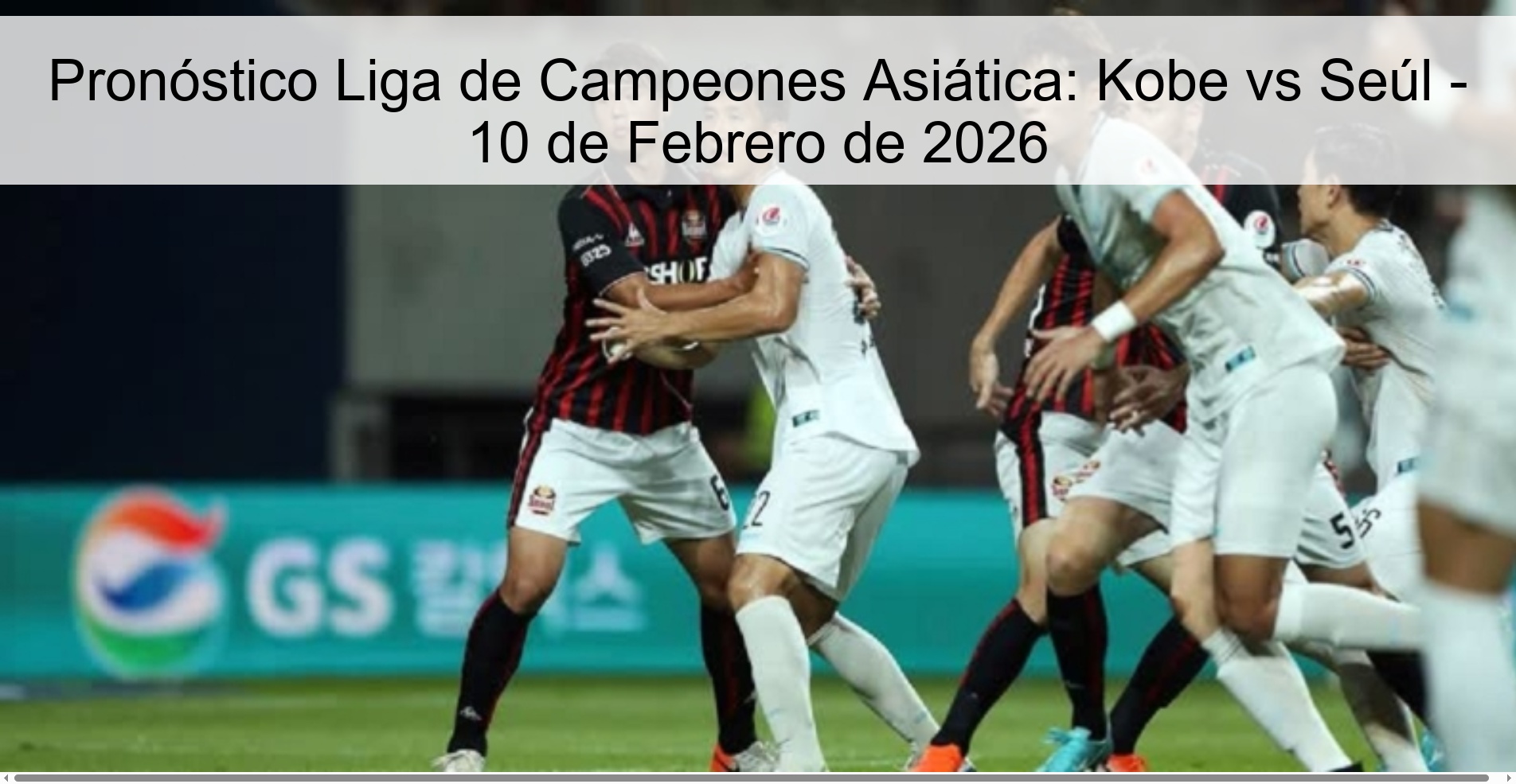 Pronóstico Liga de Campeones Asiática: Kobe vs Seúl - 10 de Febrero de 2026