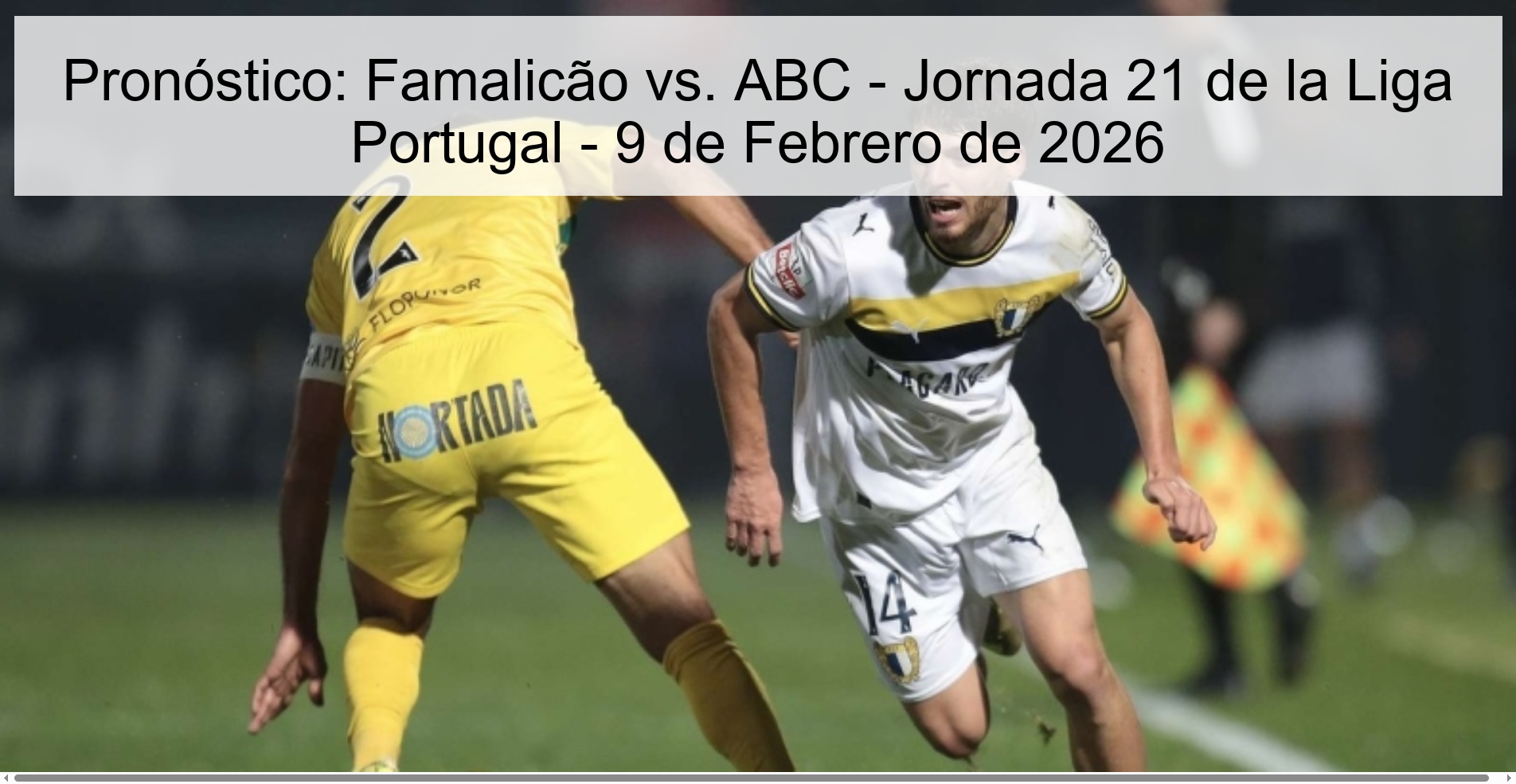Pronóstico: Famalicão vs. ABC - Jornada 21 de la Liga Portugal - 9 de Febrero de 2026