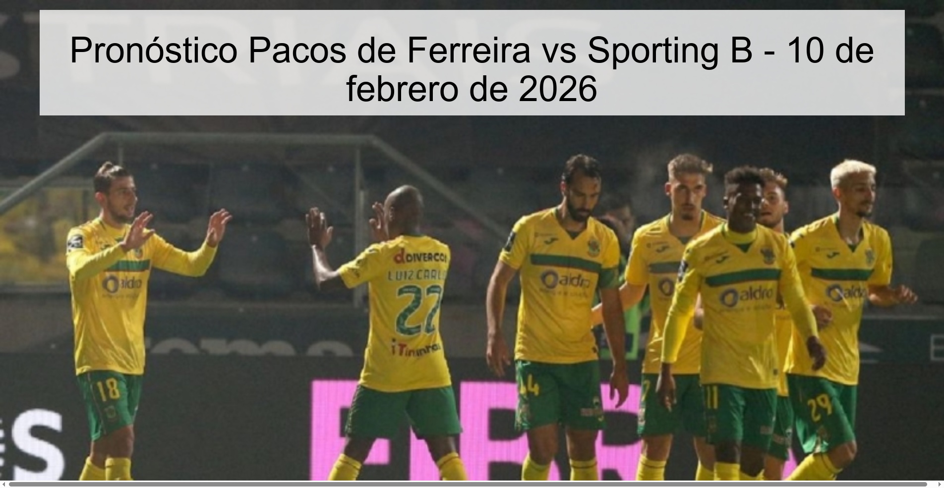 Pronóstico Pacos de Ferreira vs Sporting B - 10 de febrero de 2026