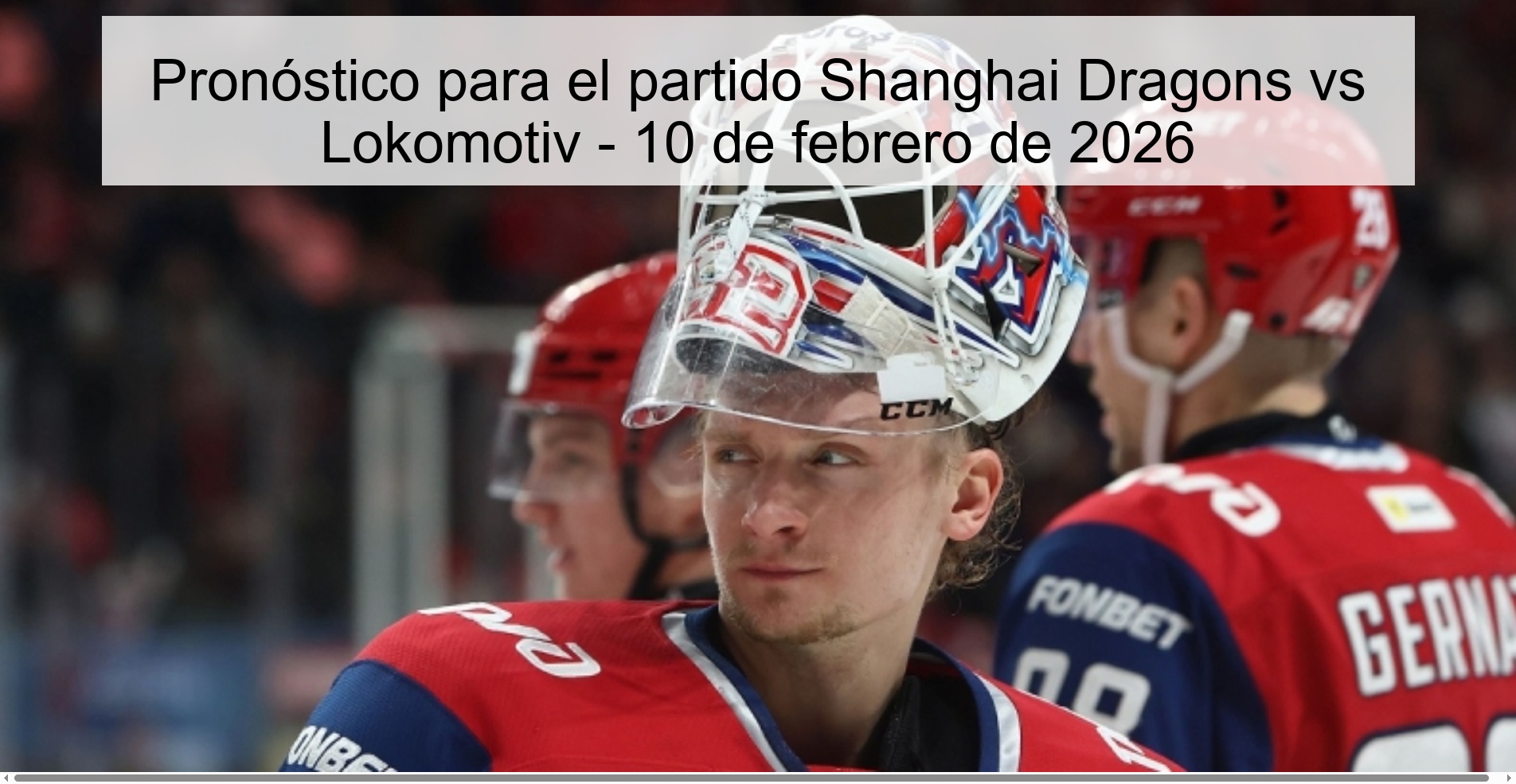 Pronóstico para el partido Shanghai Dragons vs Lokomotiv - 10 de febrero de 2026