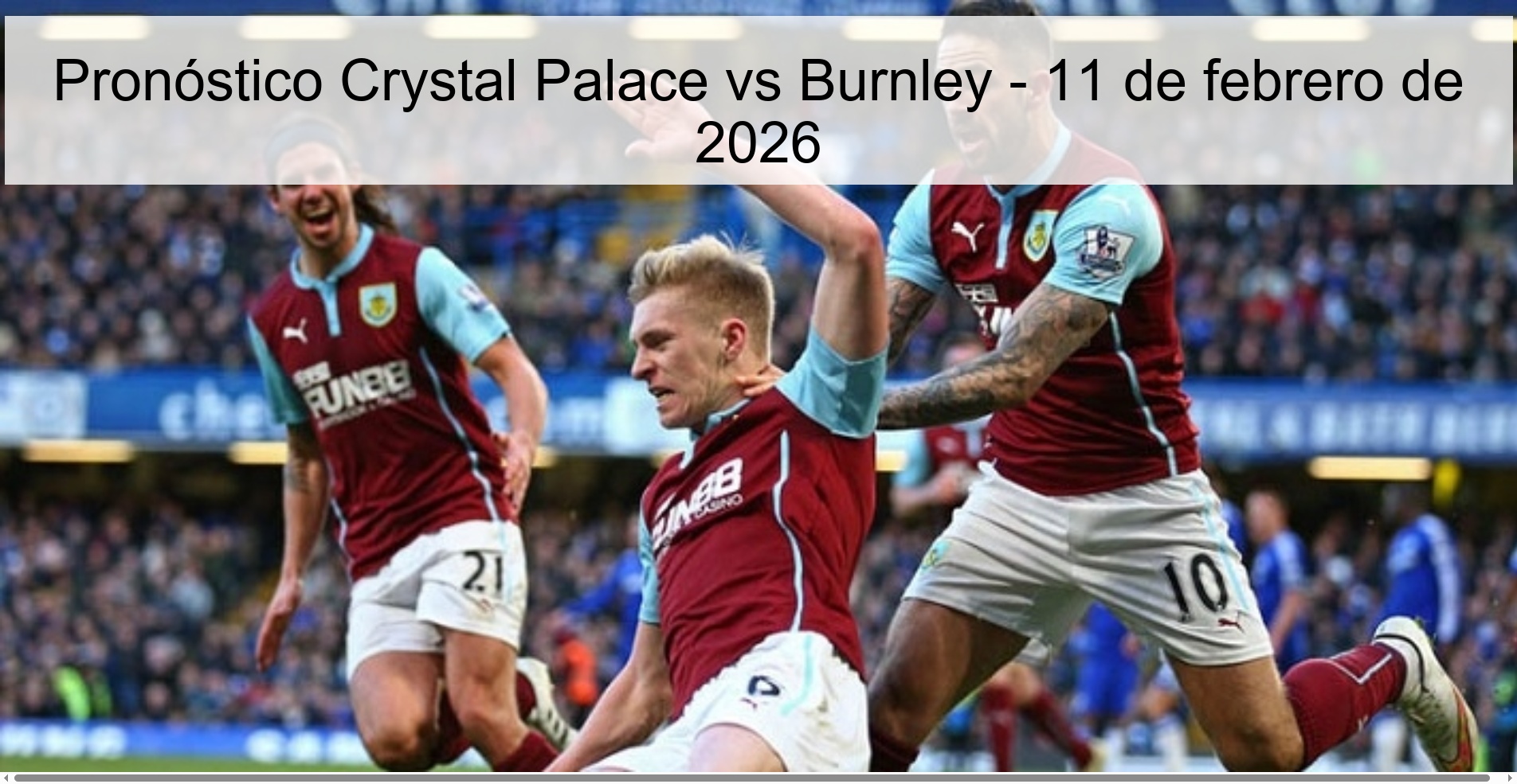 Pronóstico Crystal Palace vs Burnley - 11 de febrero de 2026