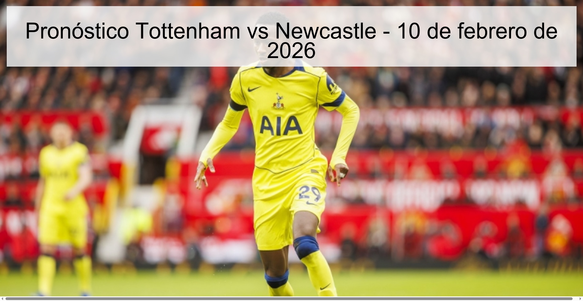 Pronóstico Tottenham vs Newcastle - 10 de febrero de 2026